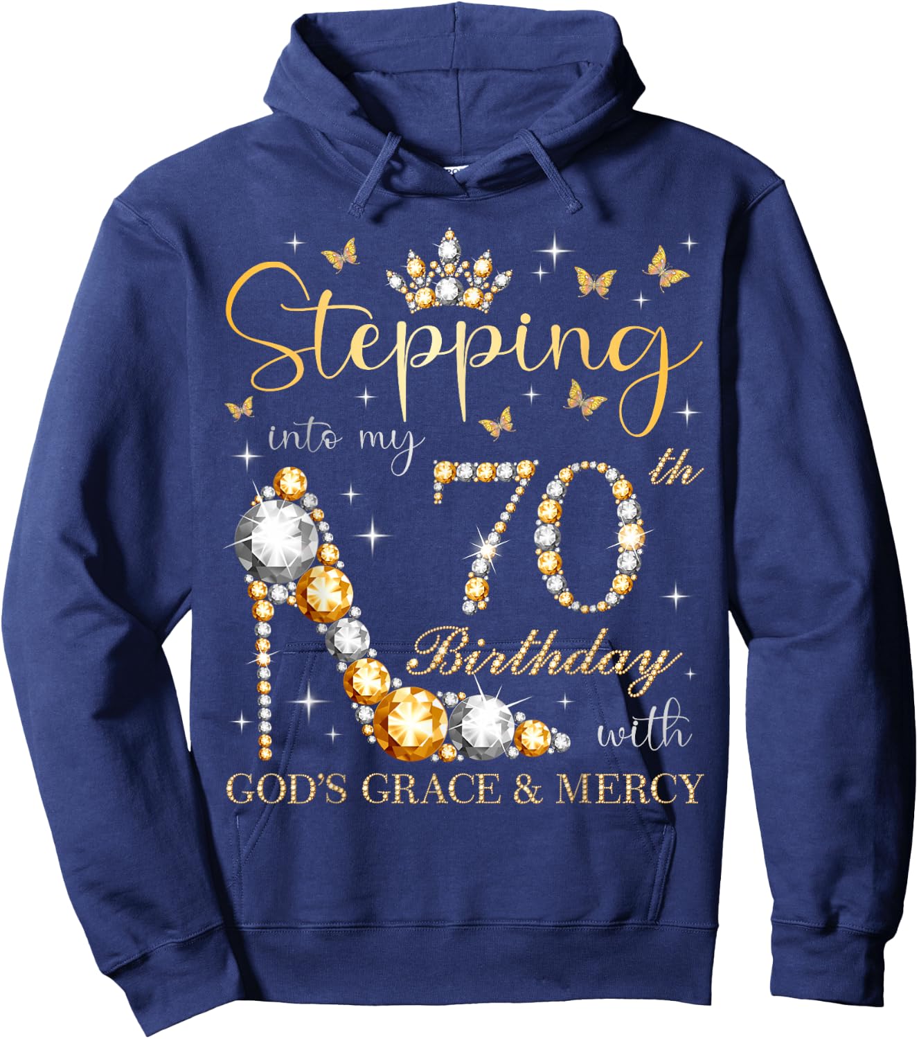 Stepping Into My 70th Birthday With God's Grace & Mercy Bday Hoodie - Hoodie | Navy