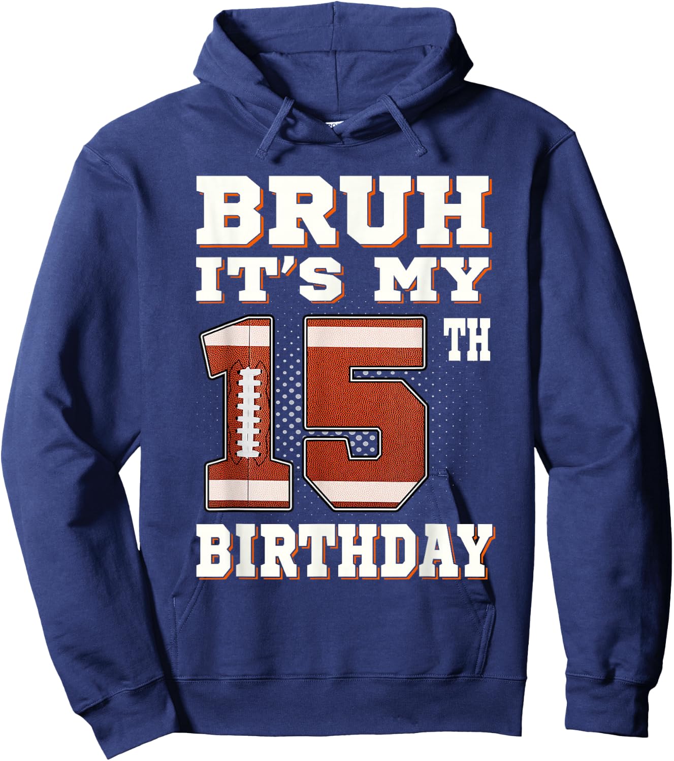 Bruh It's My 15th Birthday 15 Year Old Football Kids Hoodie - Hoodie | Navy