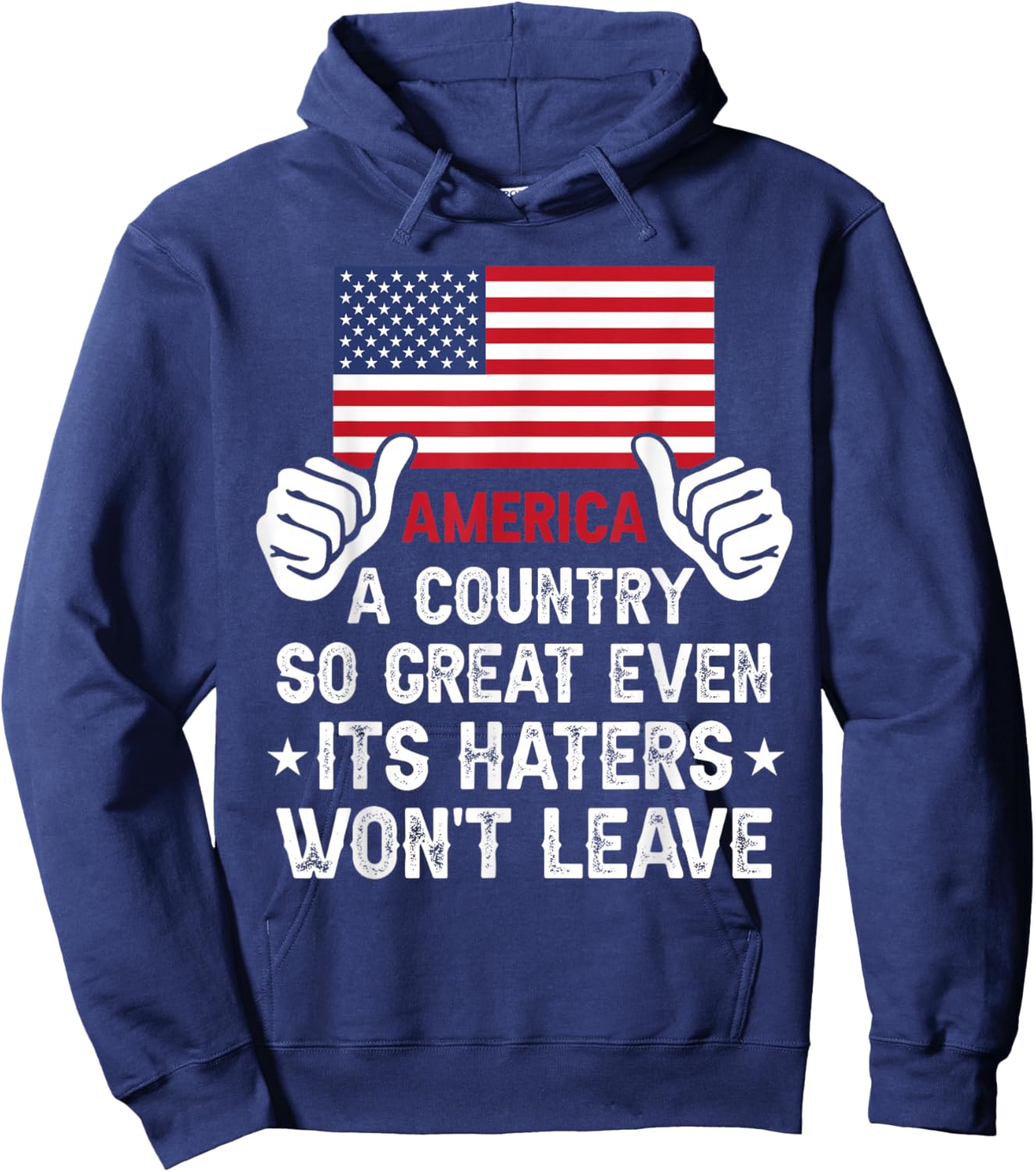 America Country So Great Even Haters Wont Leave Funny Merica Hoodie - Hoodie | Navy