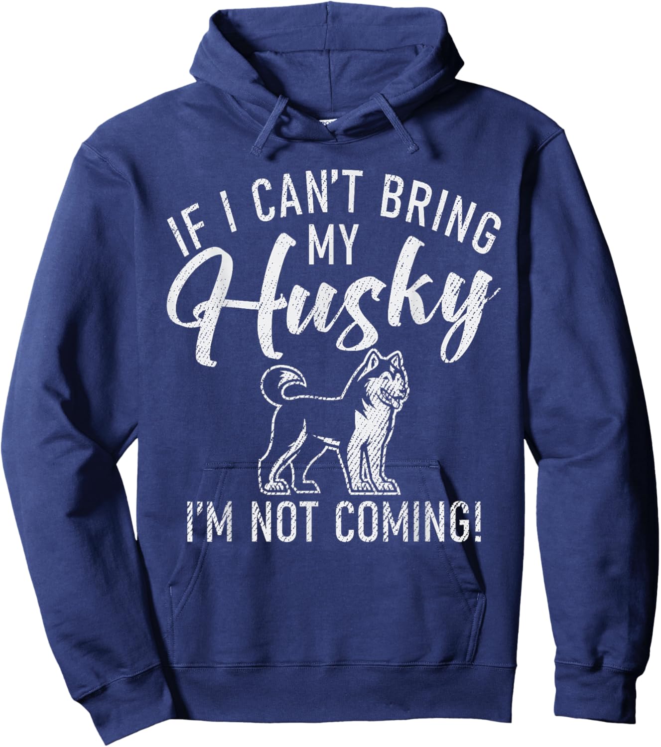 If i cant bring my Husky im not coming Husky Dog Hoodie - Hoodie | Navy