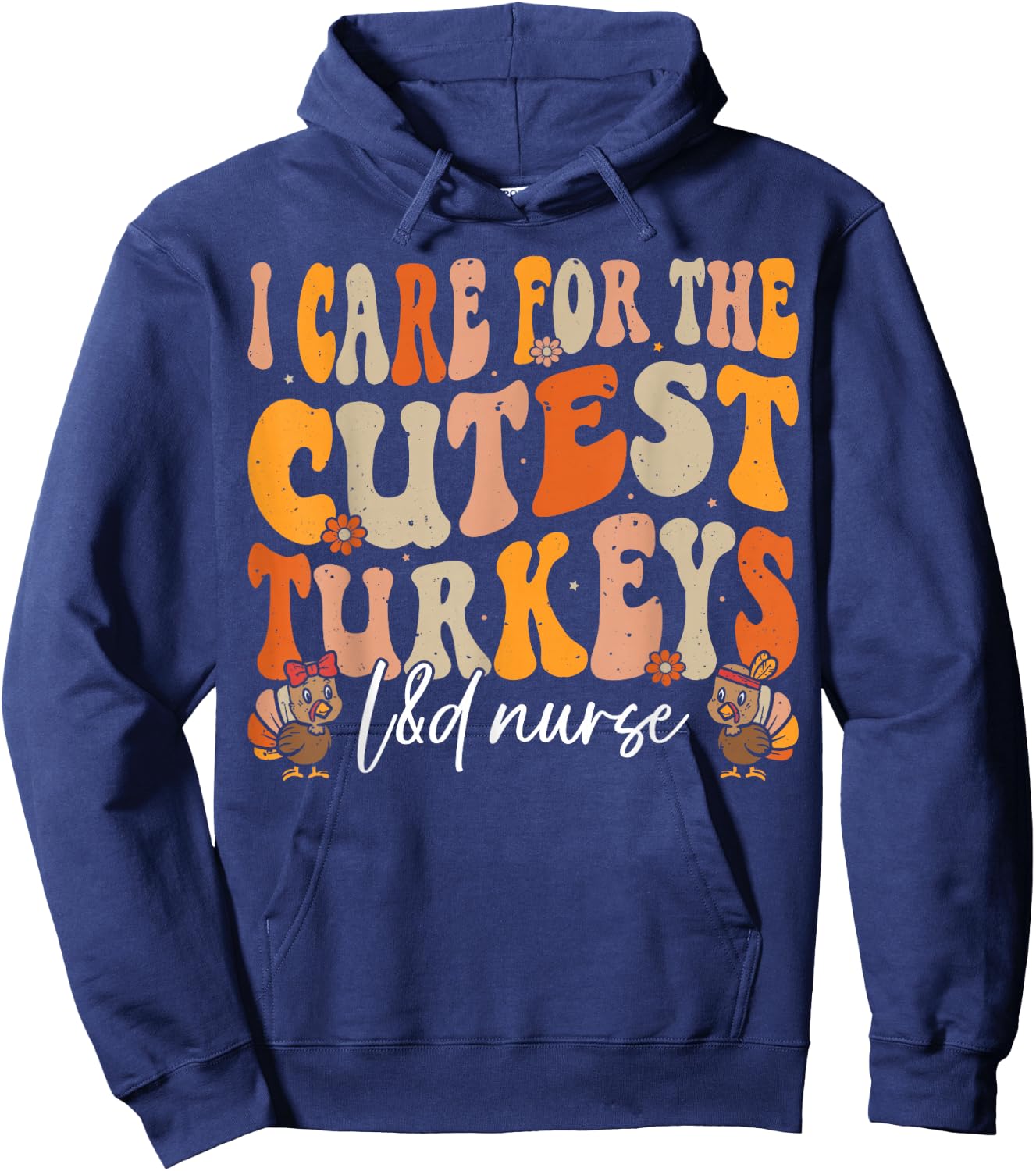 Labor and Delivery Nurse Turkeys Thanksgiving Groovy Nurse Hoodie - Hoodie | Navy