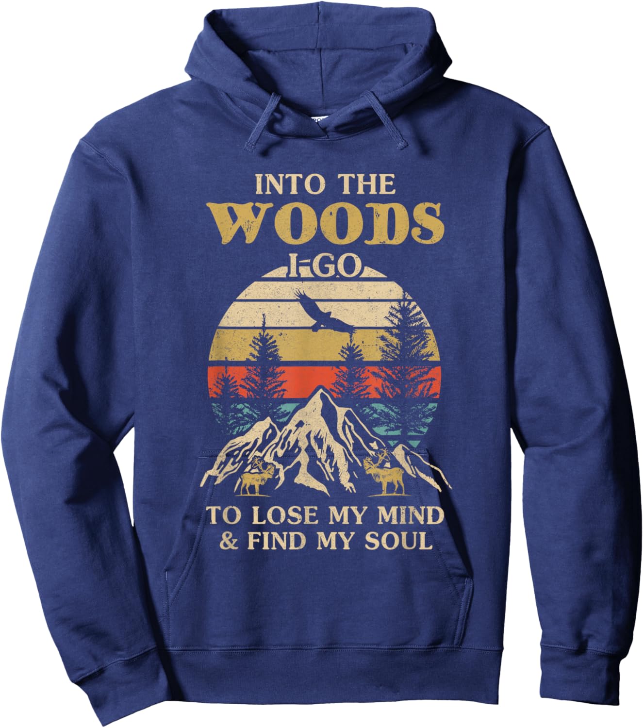 Into The Woods I Go To Lose My Mind And Find My Soul Hoodie - Hoodie | Navy