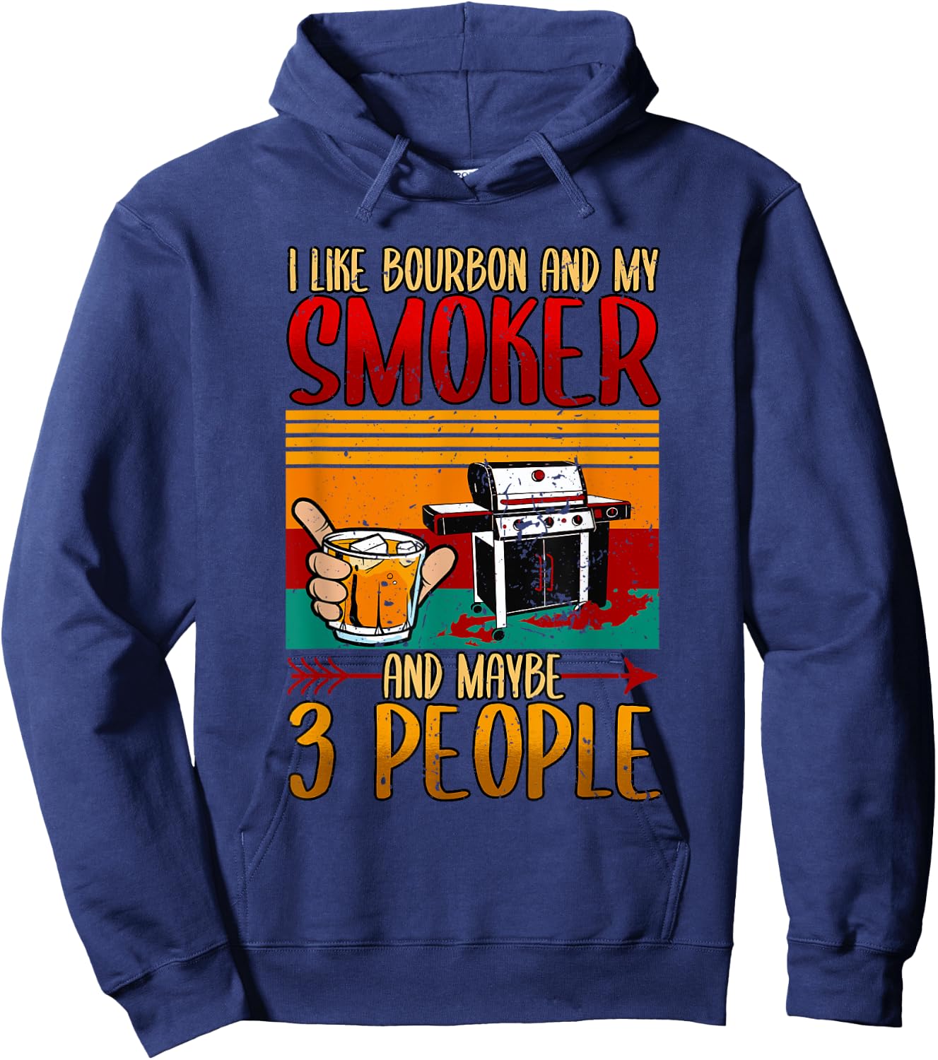 I Like Bourbon And My Smoker And Maybe 3 People BBQ Smoker Hoodie - Hoodie | Navy