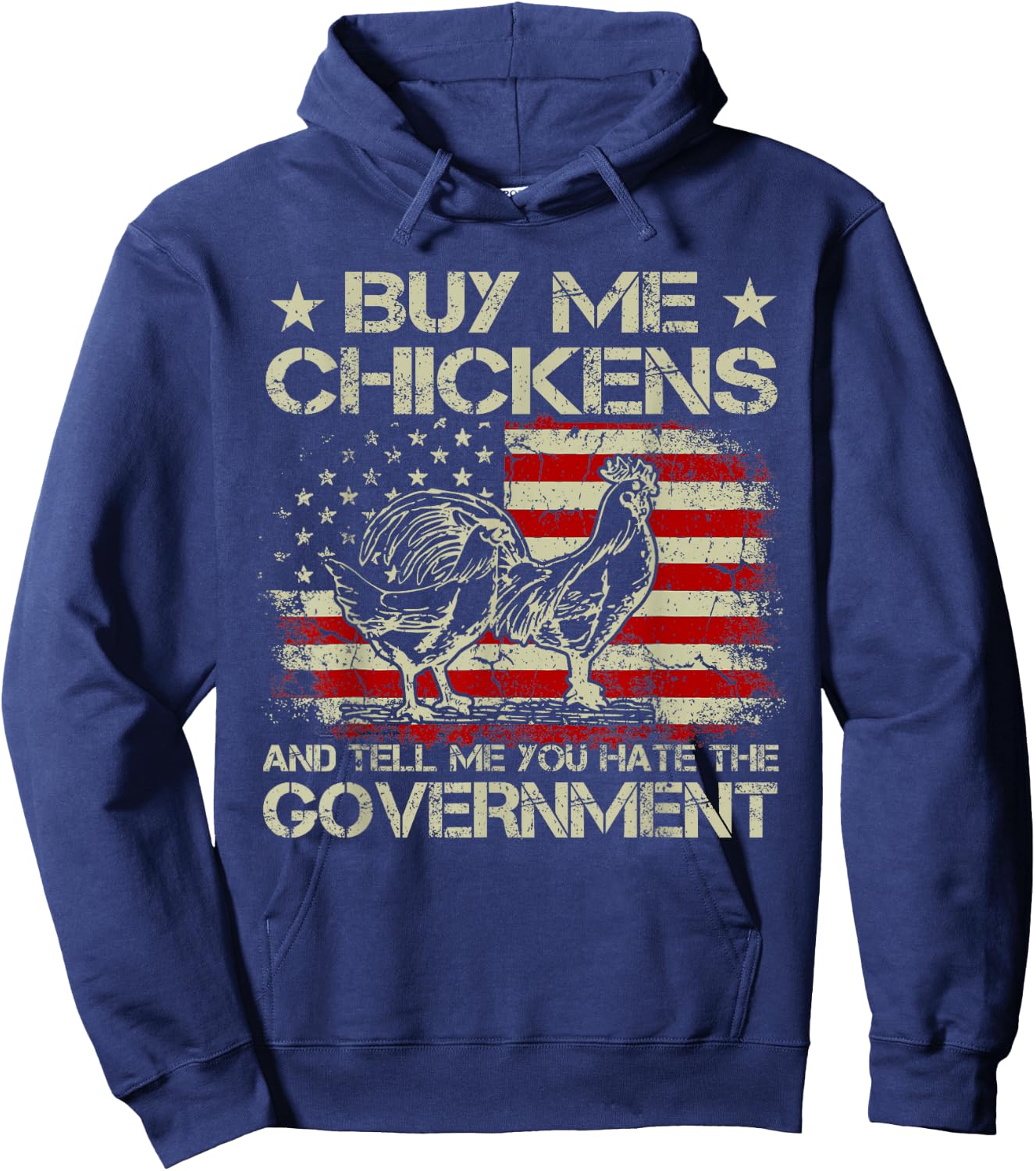 Buy Me Chickens And Tell Me You Hate The Government Hoodie - Hoodie | Navy