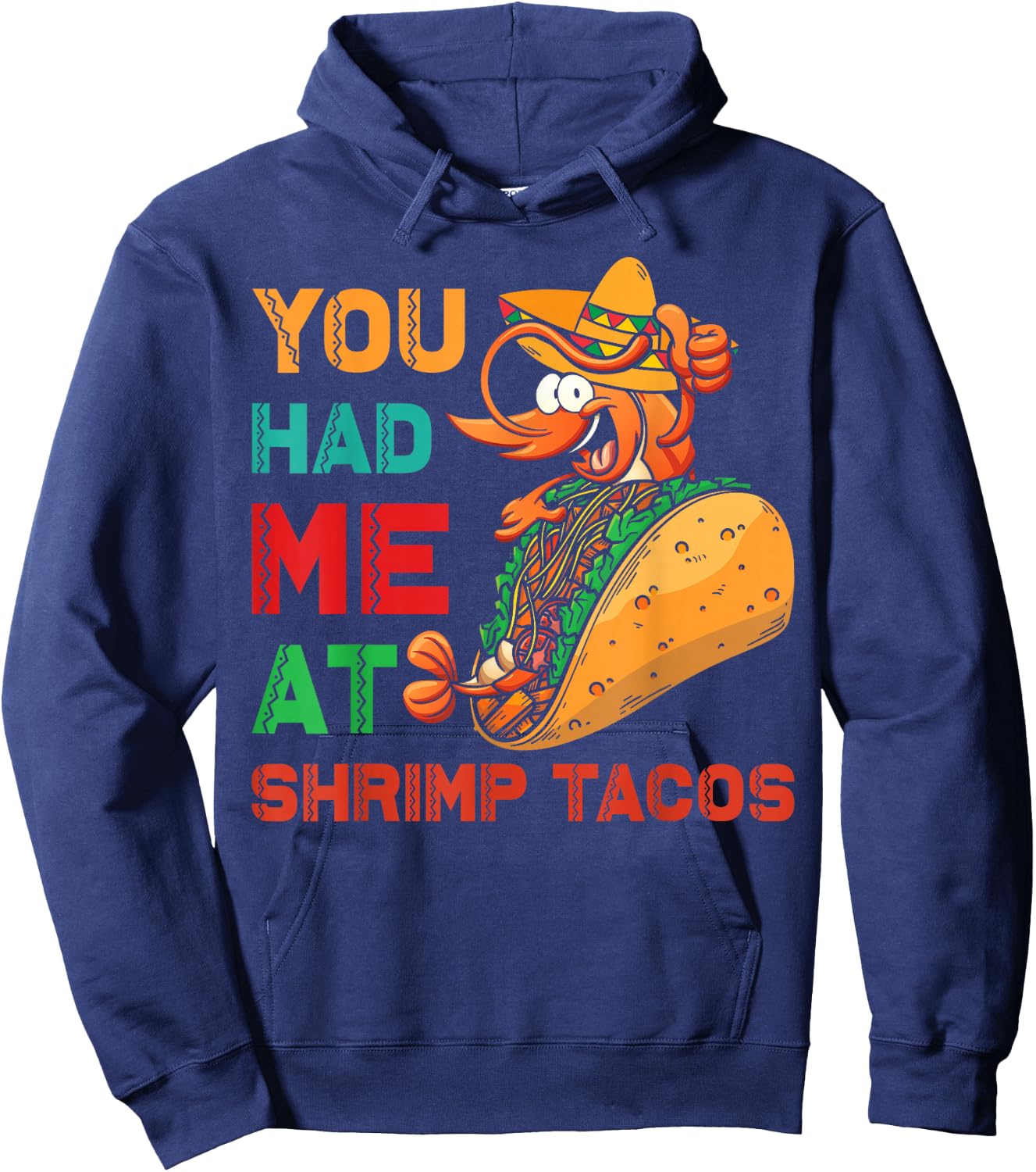 Shrimp Tacos Design | You had me at Shrimp Tacos Hoodie - Hoodie | Navy