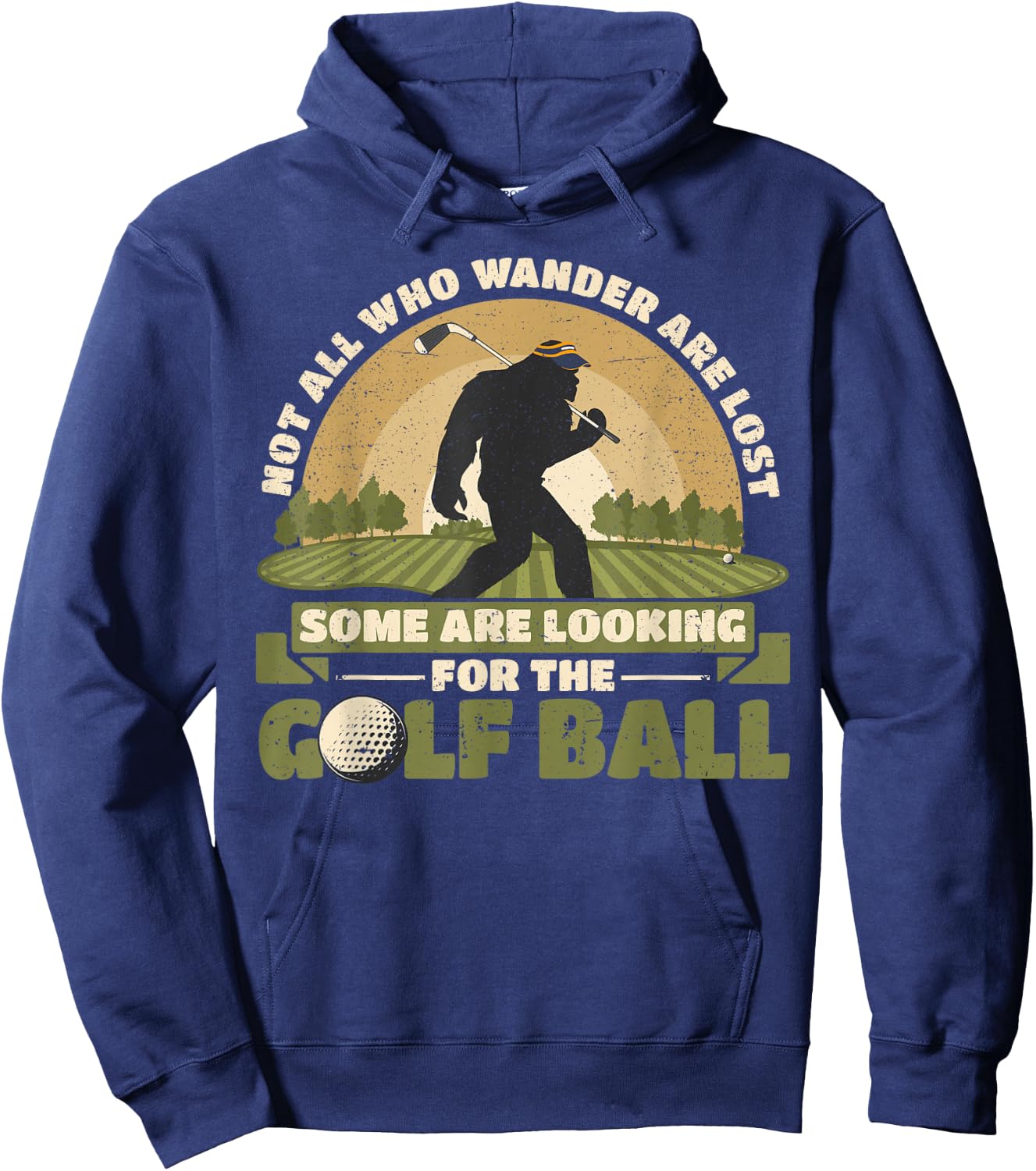 Not all Who Wander Are Lost Funny Bigfoot Golfing Golf Balls Hoodie - Hoodie | Navy