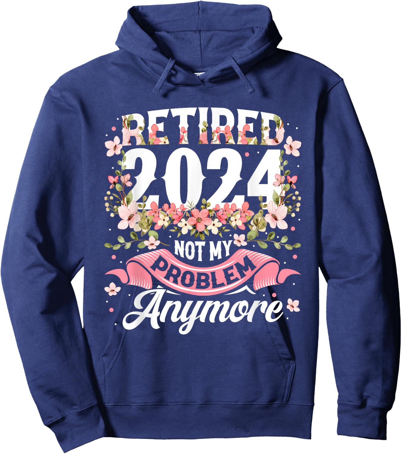 BORN Retirement 2024 Women's Not My Problem Anymore Hoodie - Hoodie | Navy