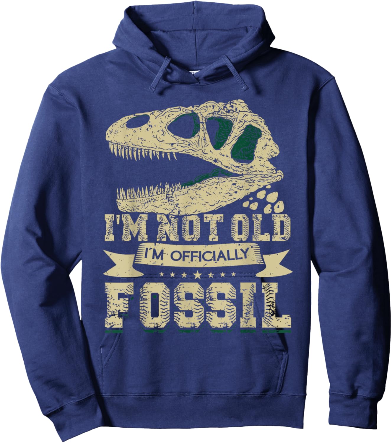 I'm Not Old - I'm Officially Fossil T-Rex Funny Paleontology Hoodie - Hoodie | Navy