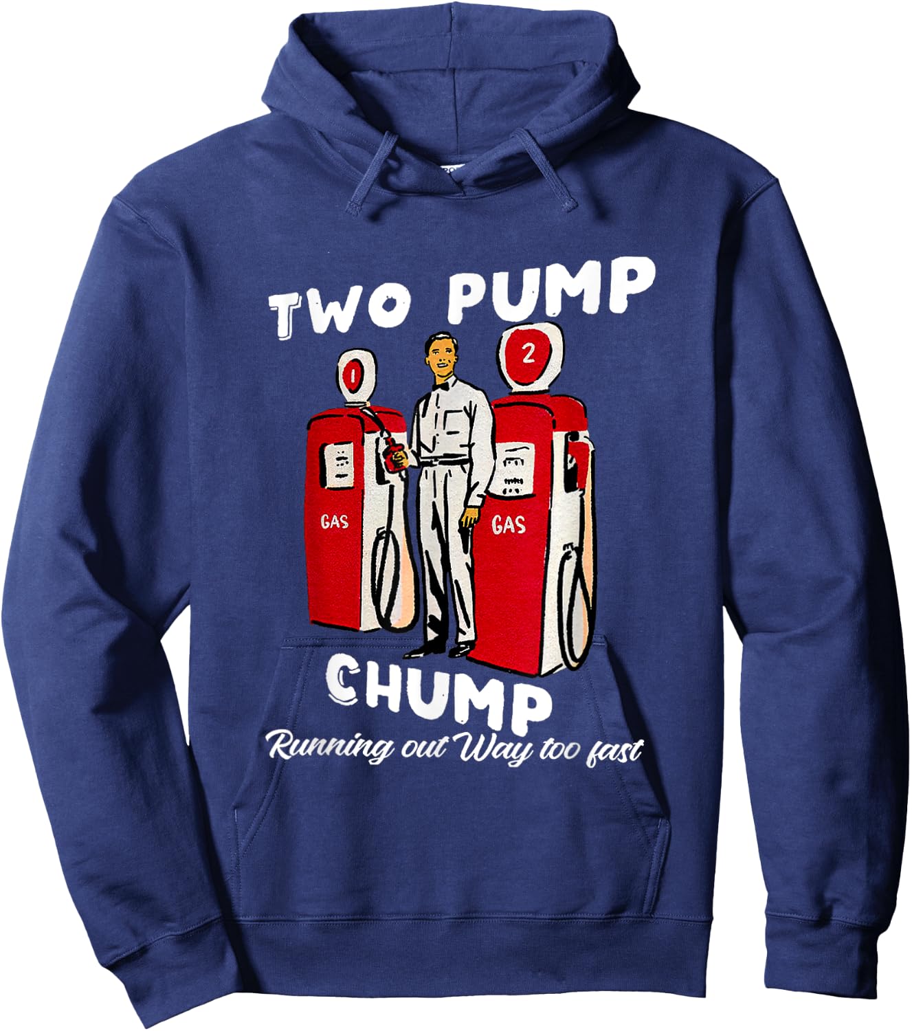 Two Pump Chump Running Out Way Too Fast Funny Quote Hoodie - Hoodie | Navy