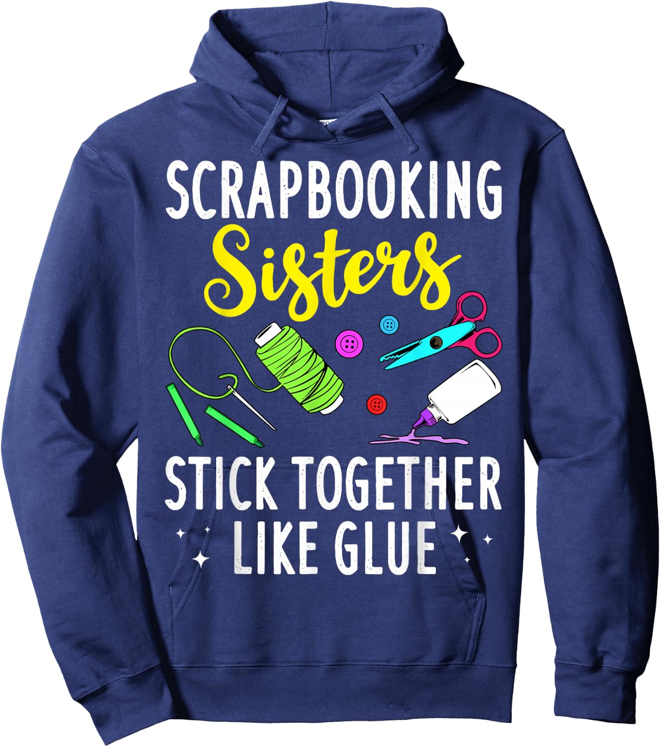 Funny Scrapbooking Gift Scrapbooker Sisters Craft Hoodie - Hoodie | Navy