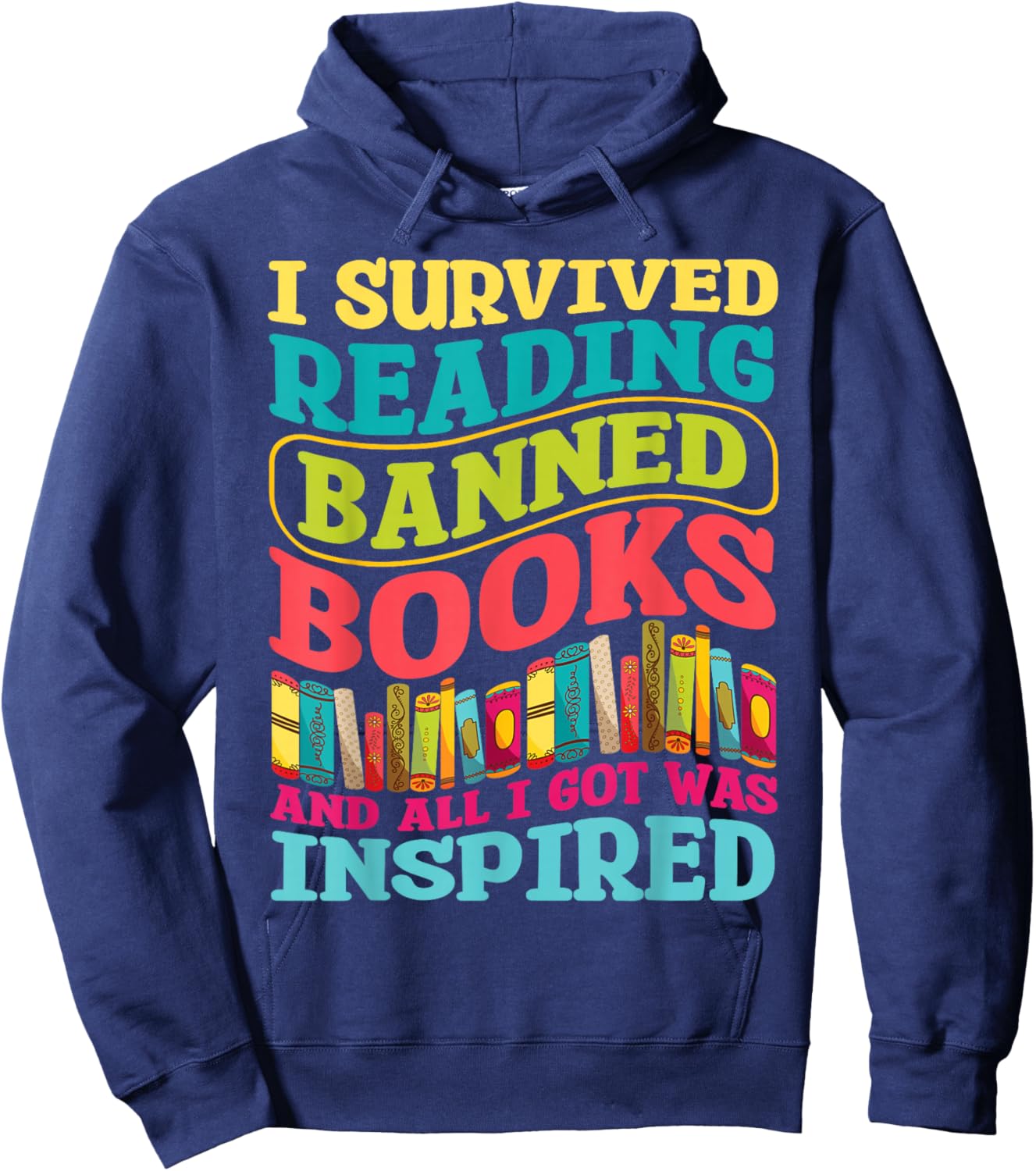 I Survived Reading Banned Books And All I Got Was Inspired Hoodie - Hoodie | Navy