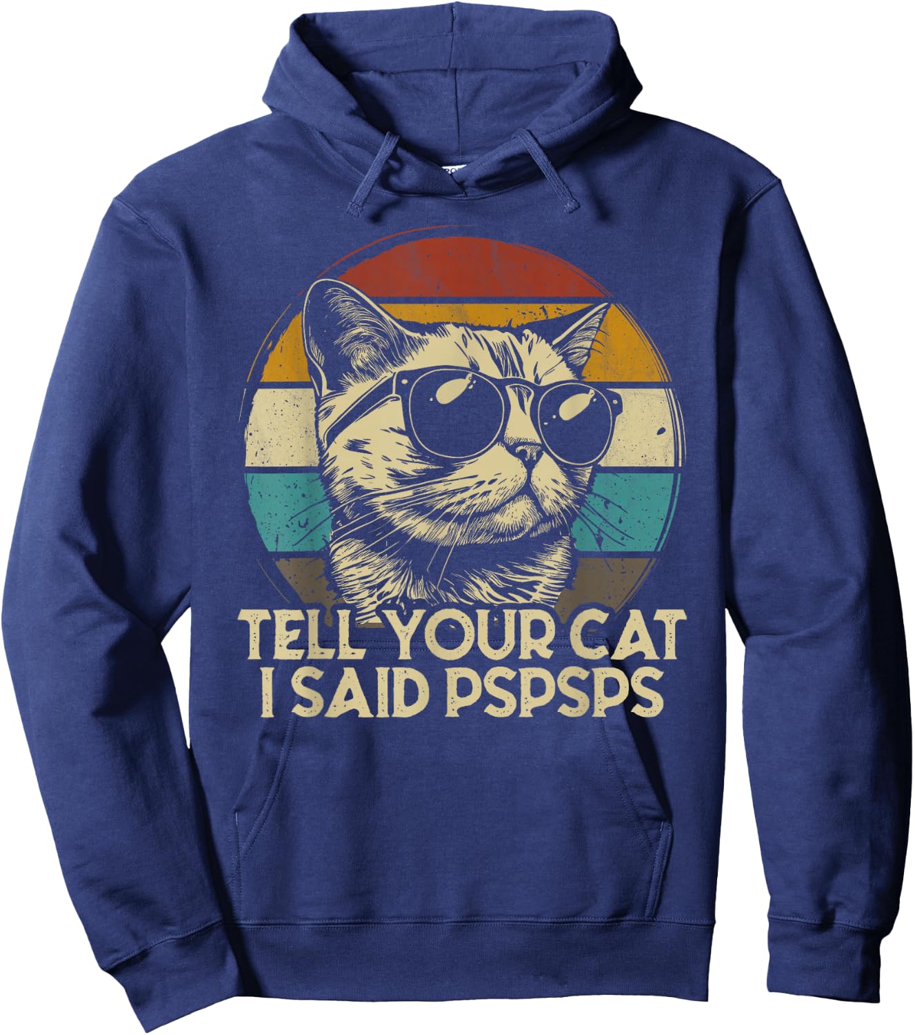 Funny Cat Shirt Retro Tell Your Cat I Said Pspsps Hoodie - Hoodie | Navy