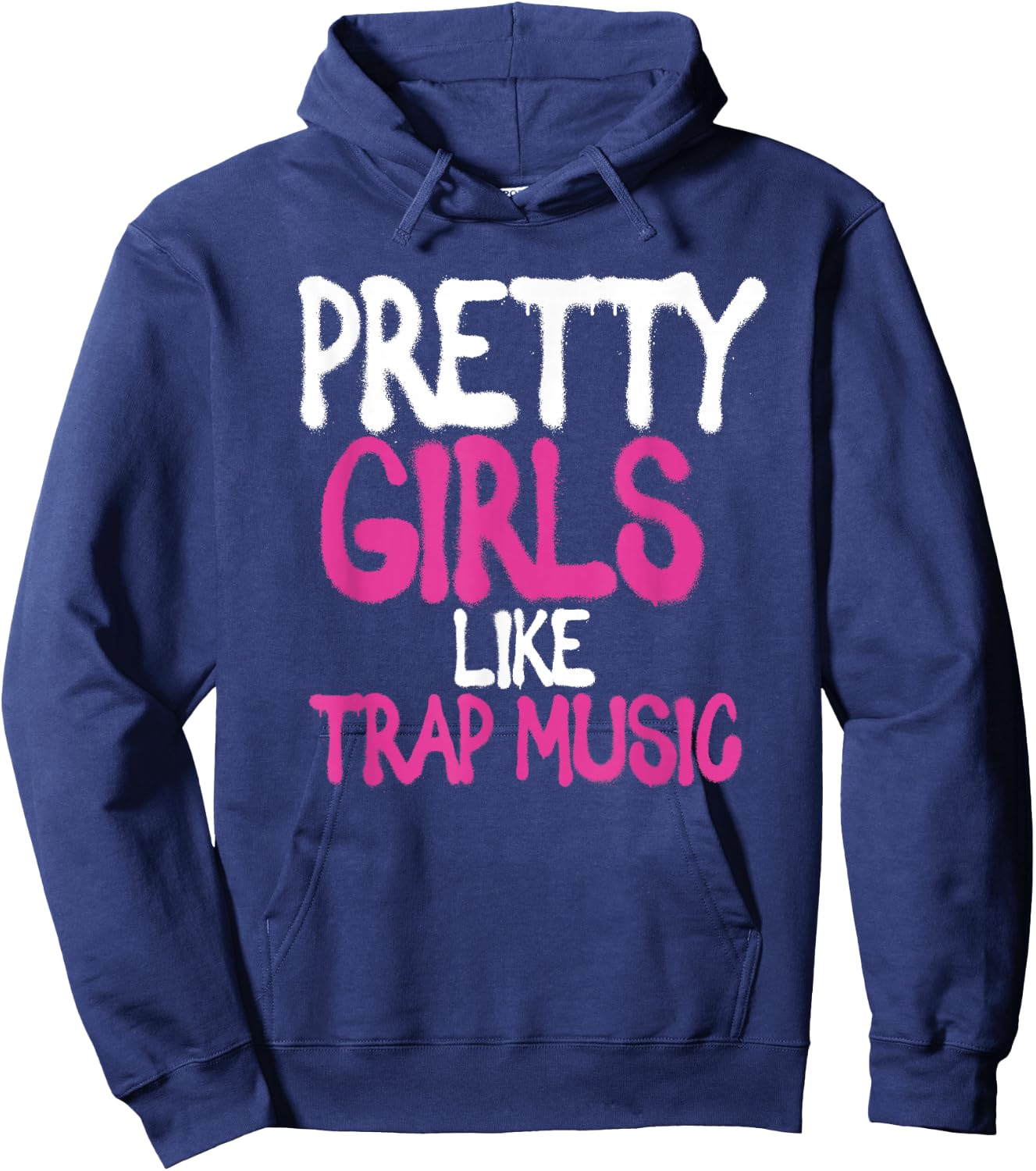 Pretty Girls Like Trap Music | Subgenre Hip Hop Rap Hoodie - Hoodie | Navy