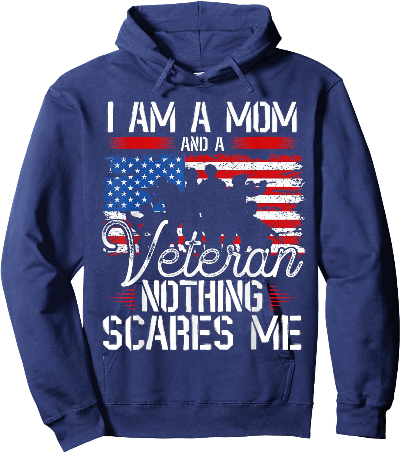 I Am A Mom And A Veteran Nothing Scares Me Veteran Hoodie - Hoodie | Navy