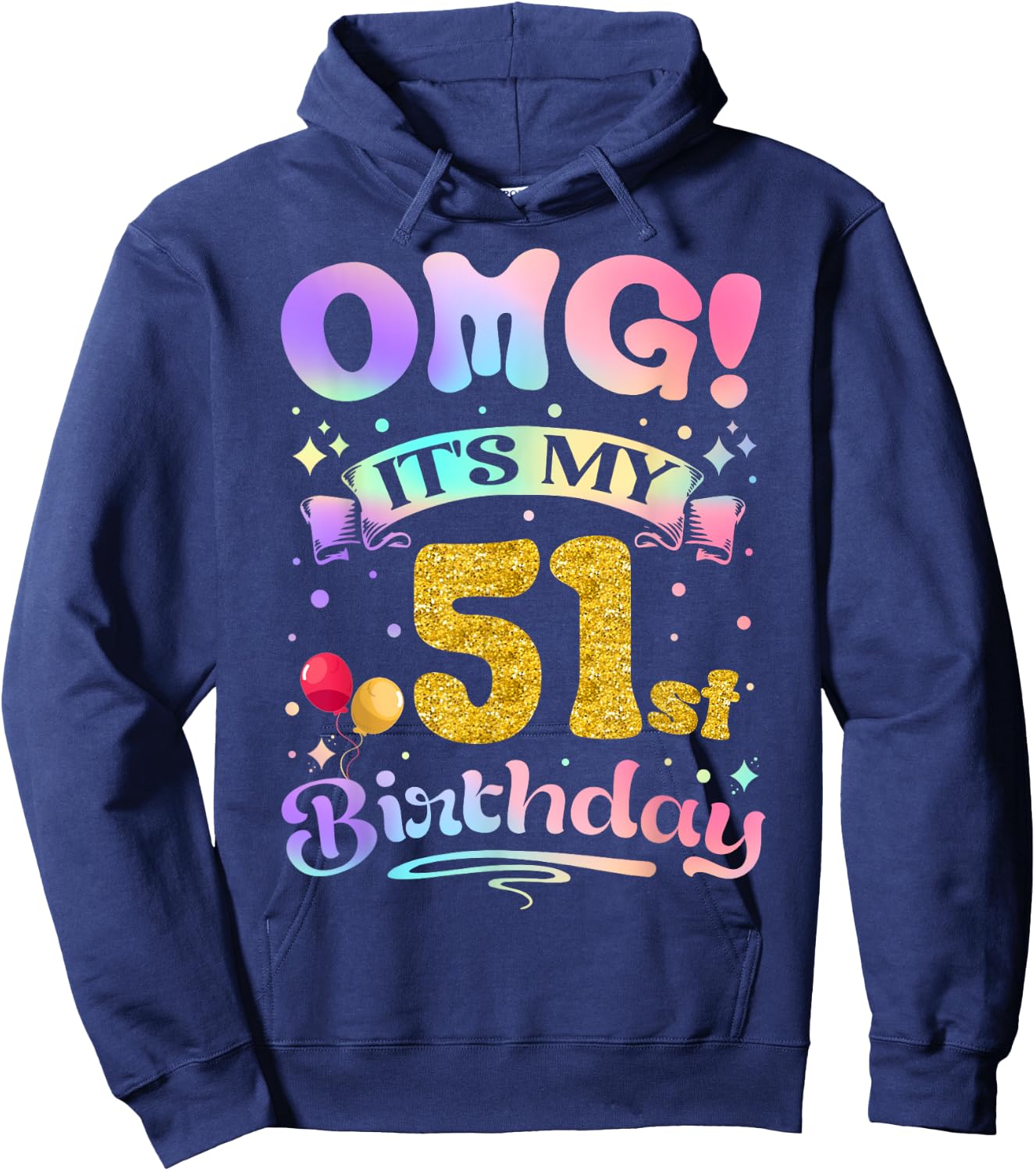 OMG It's My 51st Birthday Women Funny 51 Years old Birthday Hoodie - Hoodie | Navy