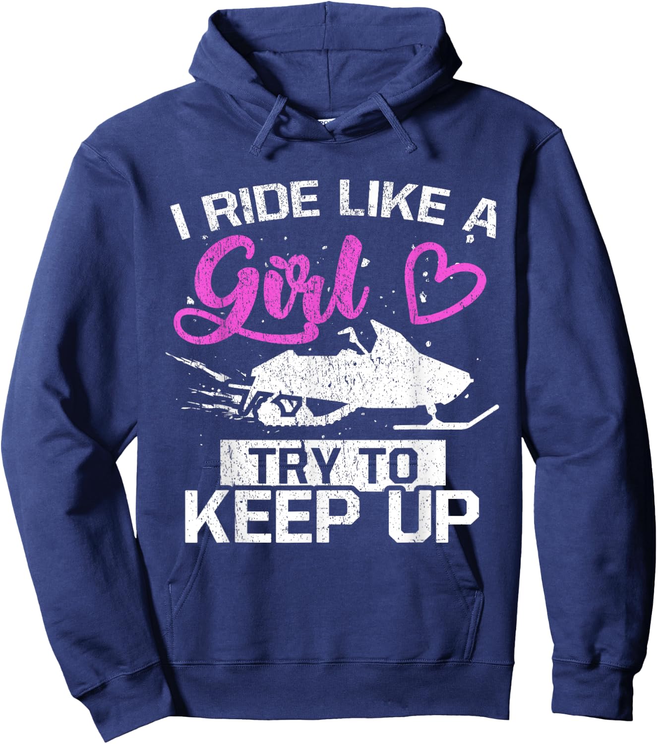 Snowmobile Lover I Ride Like A Girl Try To Keep Up Hoodie - Hoodie | Navy