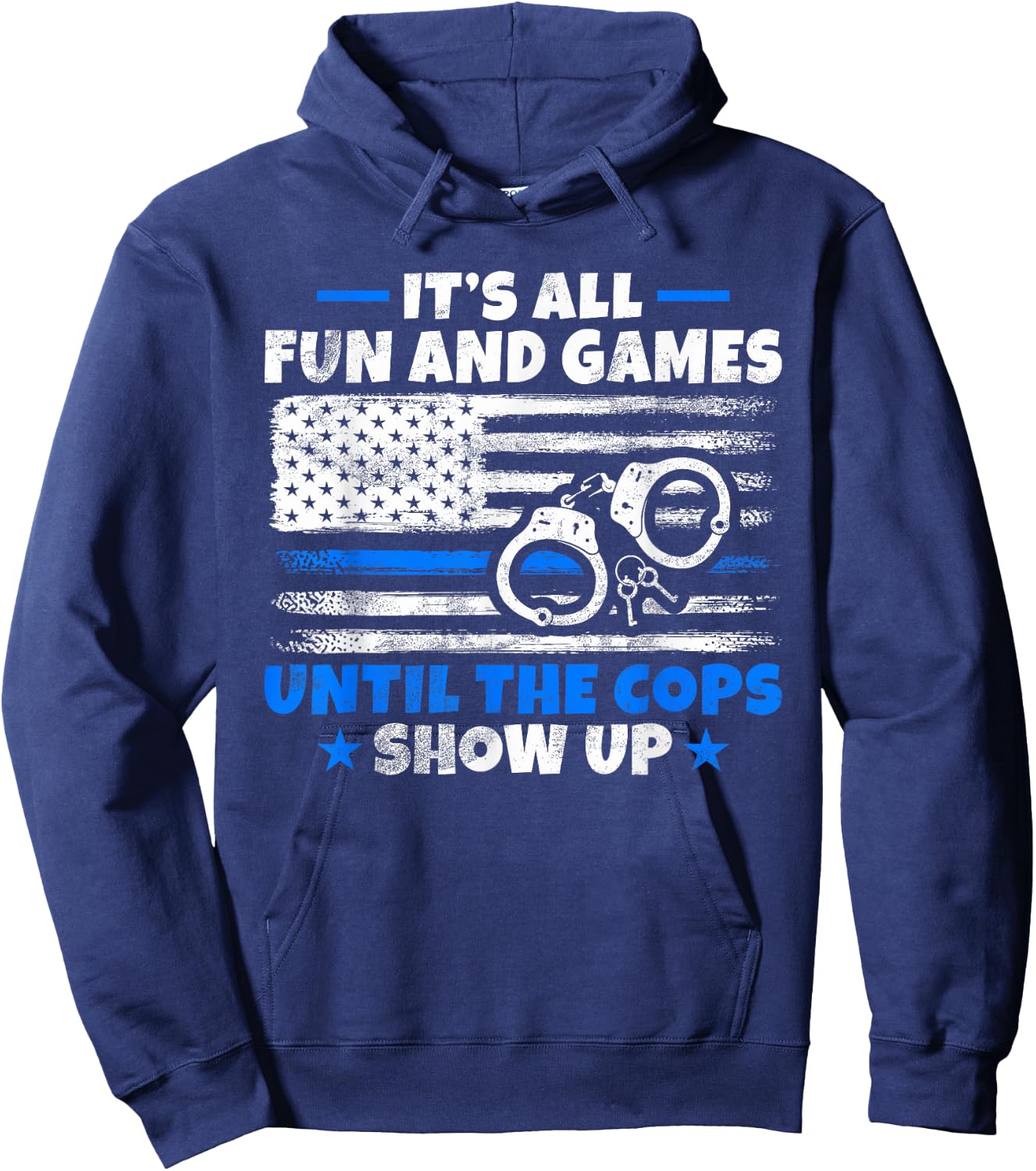 Its all Fun and Games until the Cops show up Police Hoodie - Hoodie | Navy