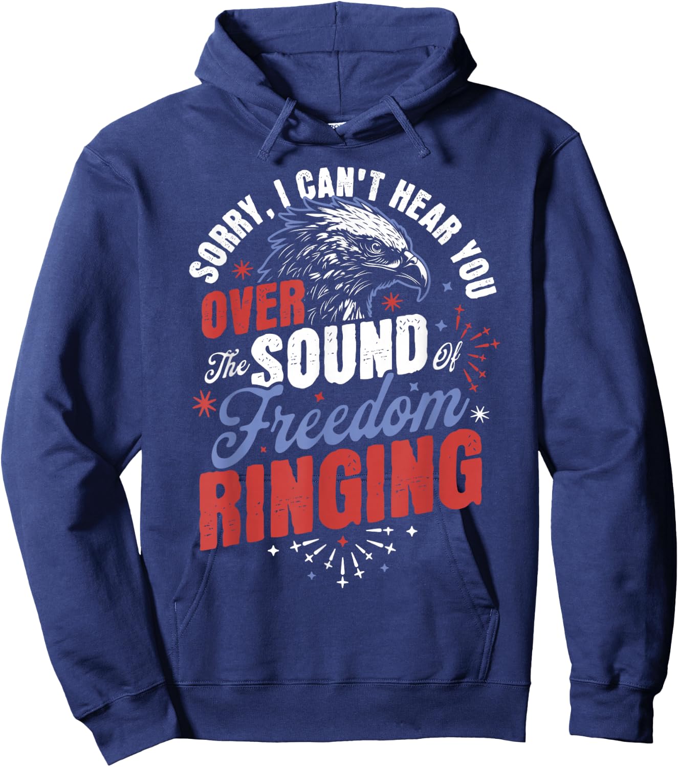 Sorry Can't Hear you Sound Of Freedom Ringing 4th of July Hoodie - Hoodie | Navy