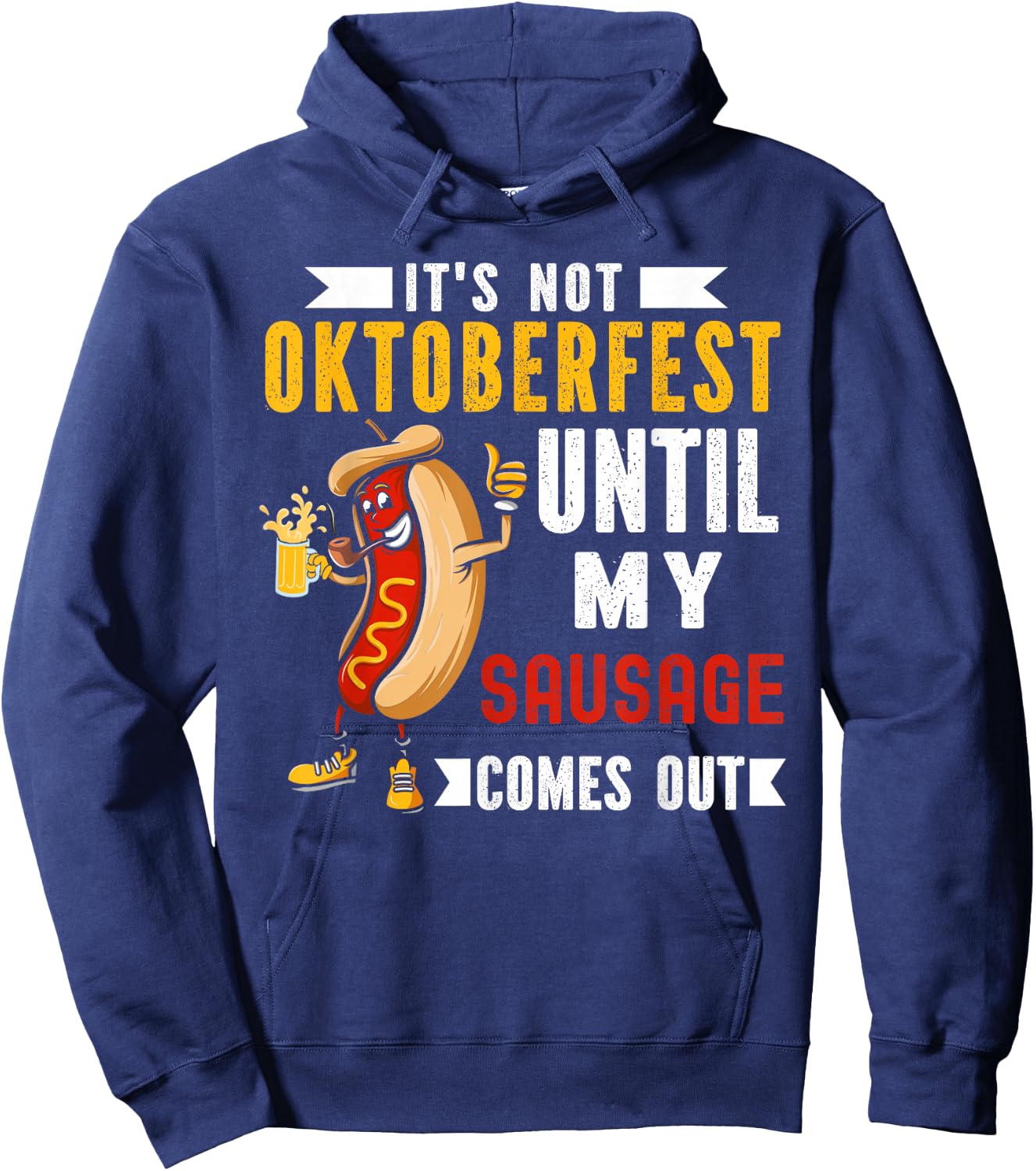 It's Not Oktoberfest Until My Sausage Comes Out Hoodie - Hoodie | Navy