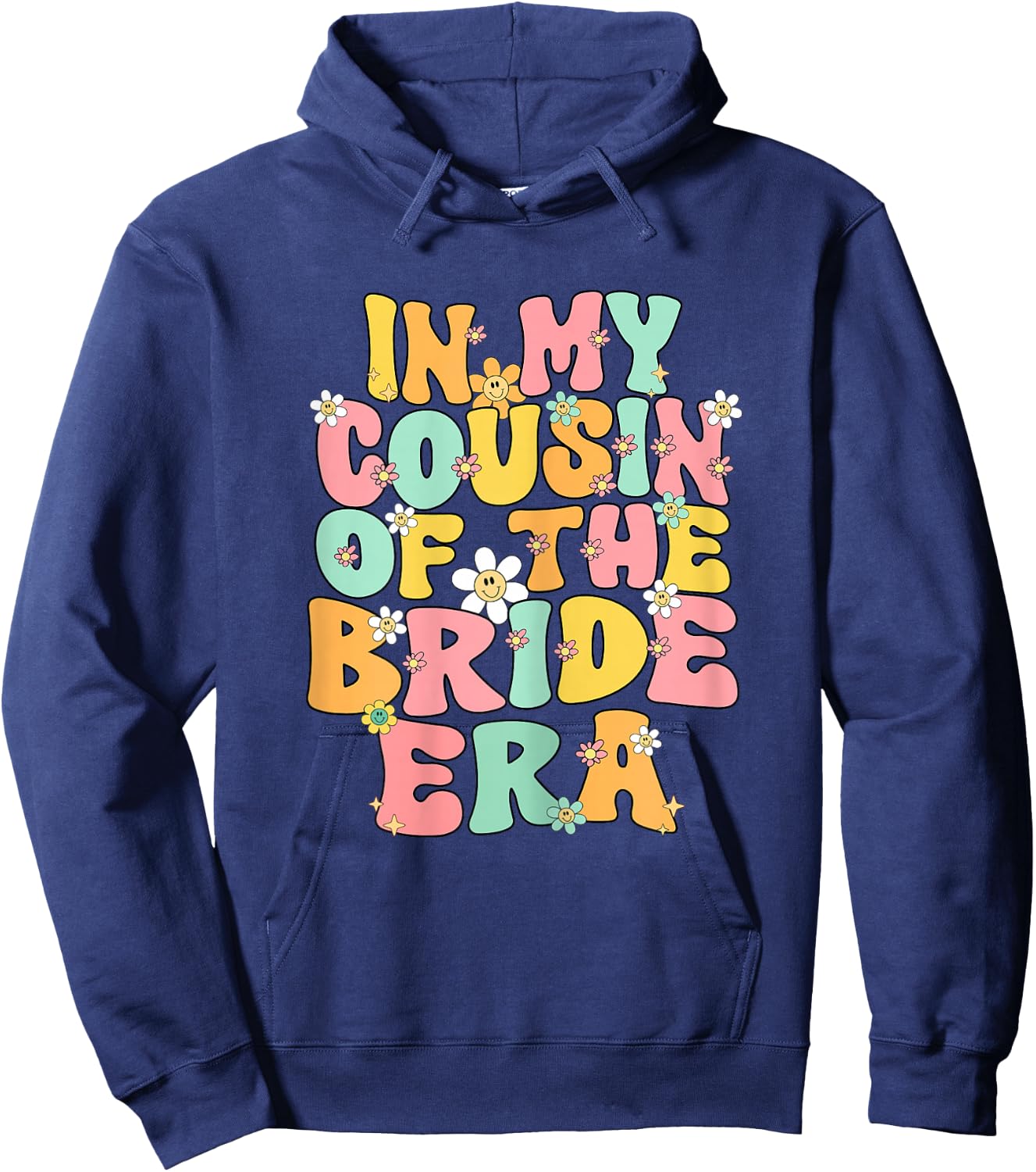 In My Cousin Of The Bride Era Cute Cousin Of The Bride Funny Hoodie - Hoodie | Navy
