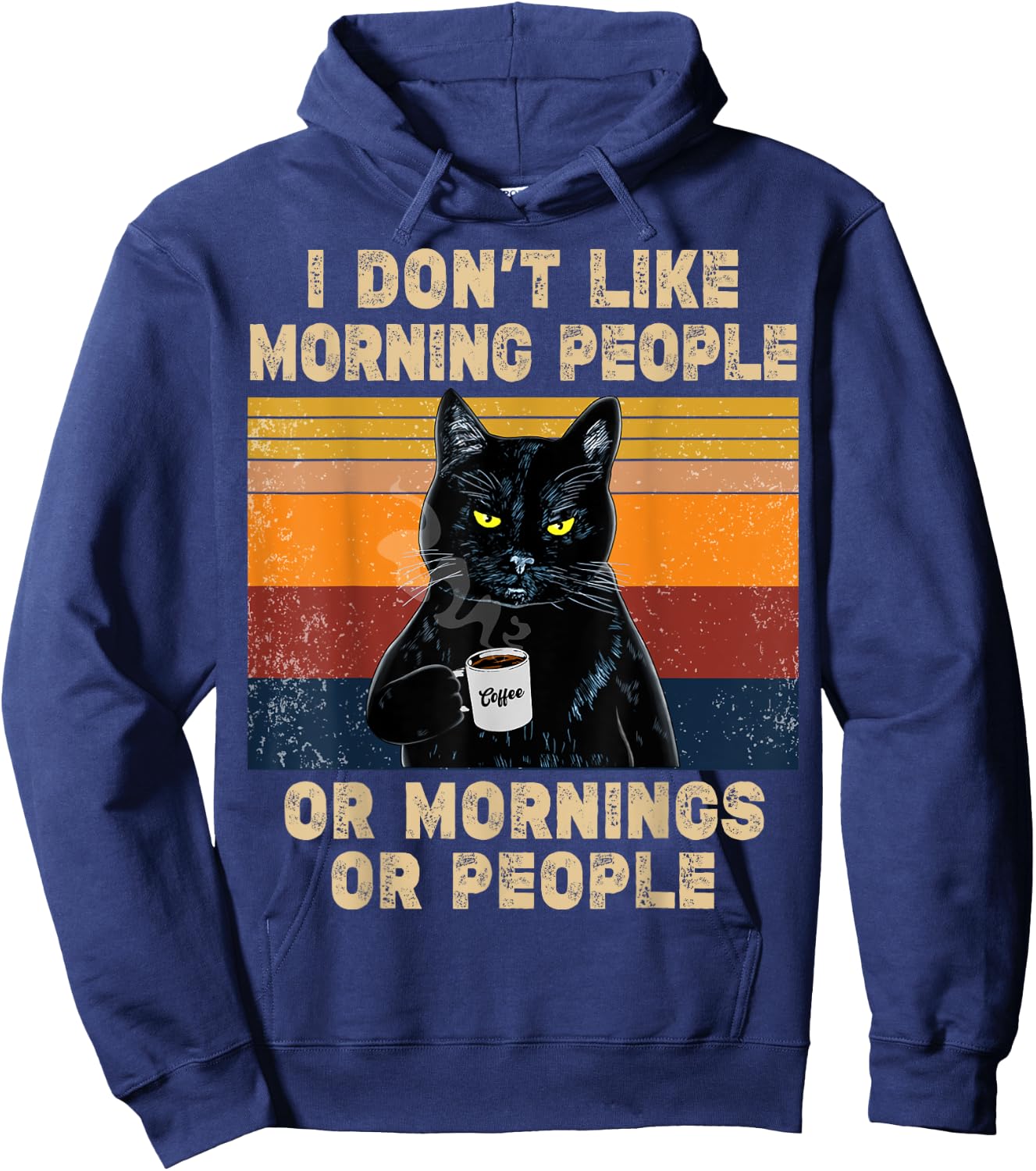 I Don't Like Morning People or Mornings or People Coffee Cat Men Women Hoodie - Hoodie | Navy