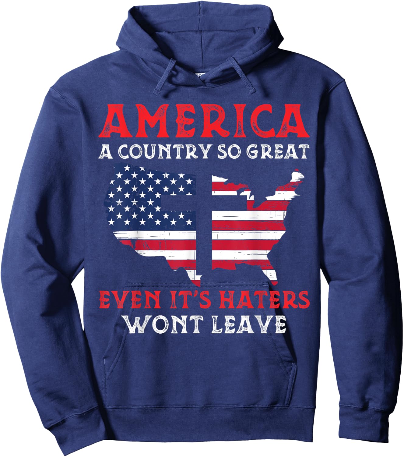 America A Country So Great Even Its Haters Wont Leave Funny Hoodie - Hoodie | Navy