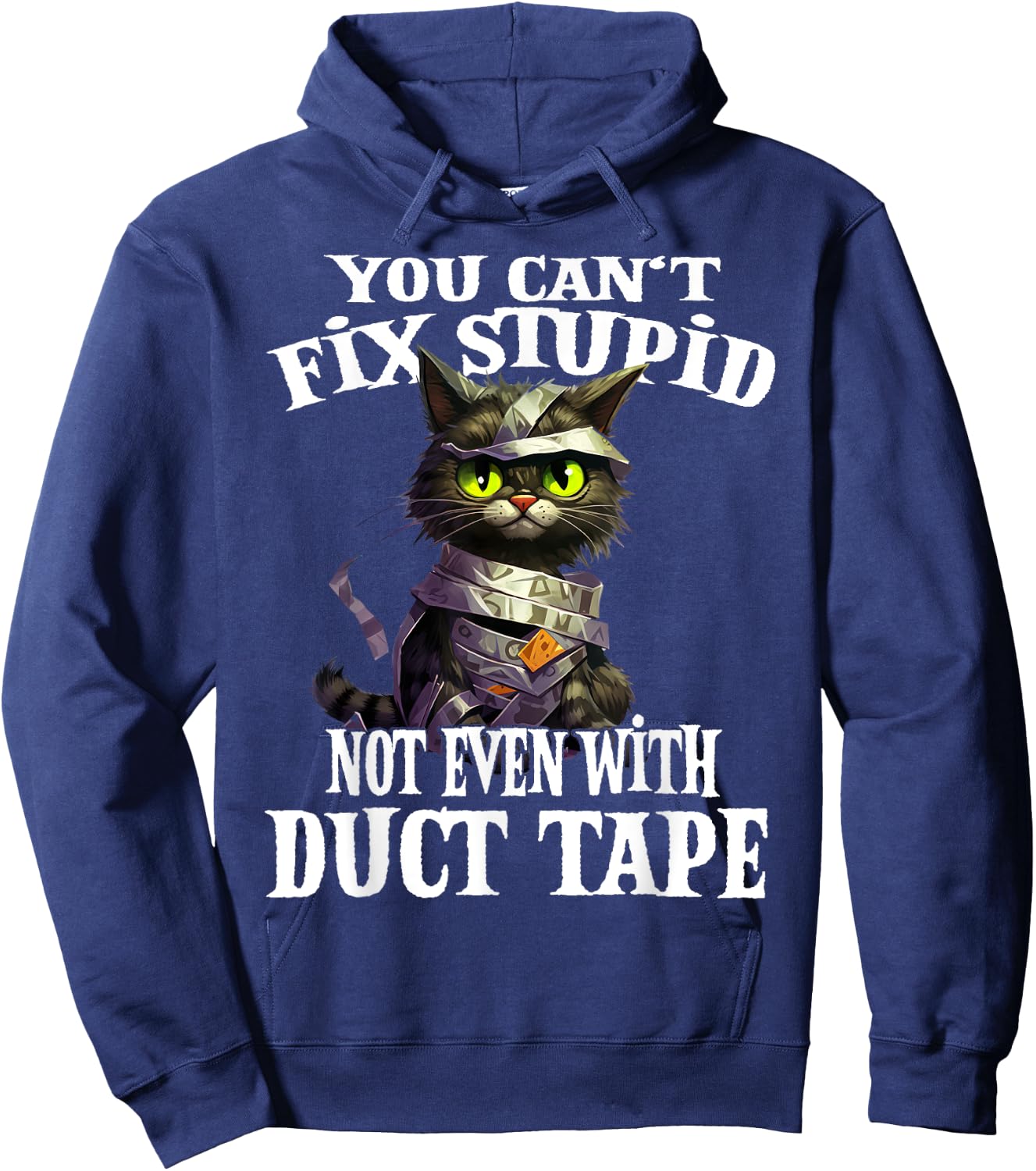 You Can't Fix Stupid Not Even With Duct Tape Funny Cat Men Women Hoodie - Hoodie | Navy