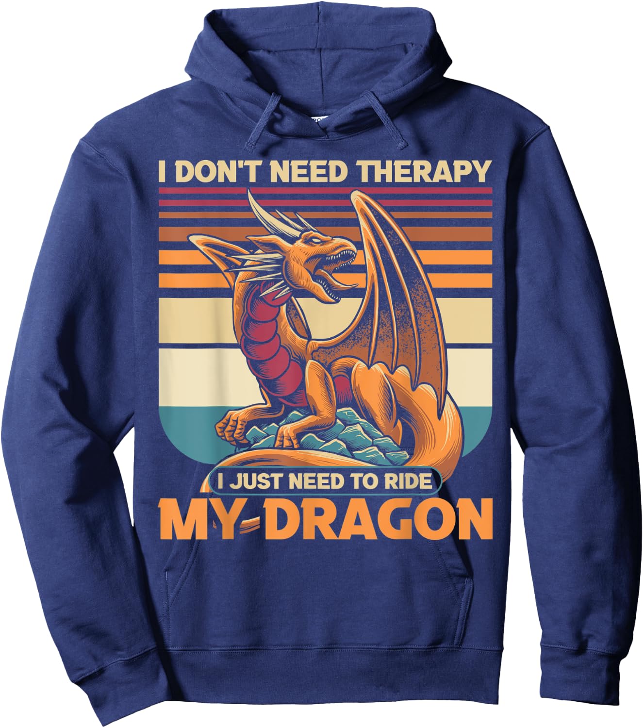 I don't need therapy I just need to ride my dragon Hoodie - Hoodie | Navy