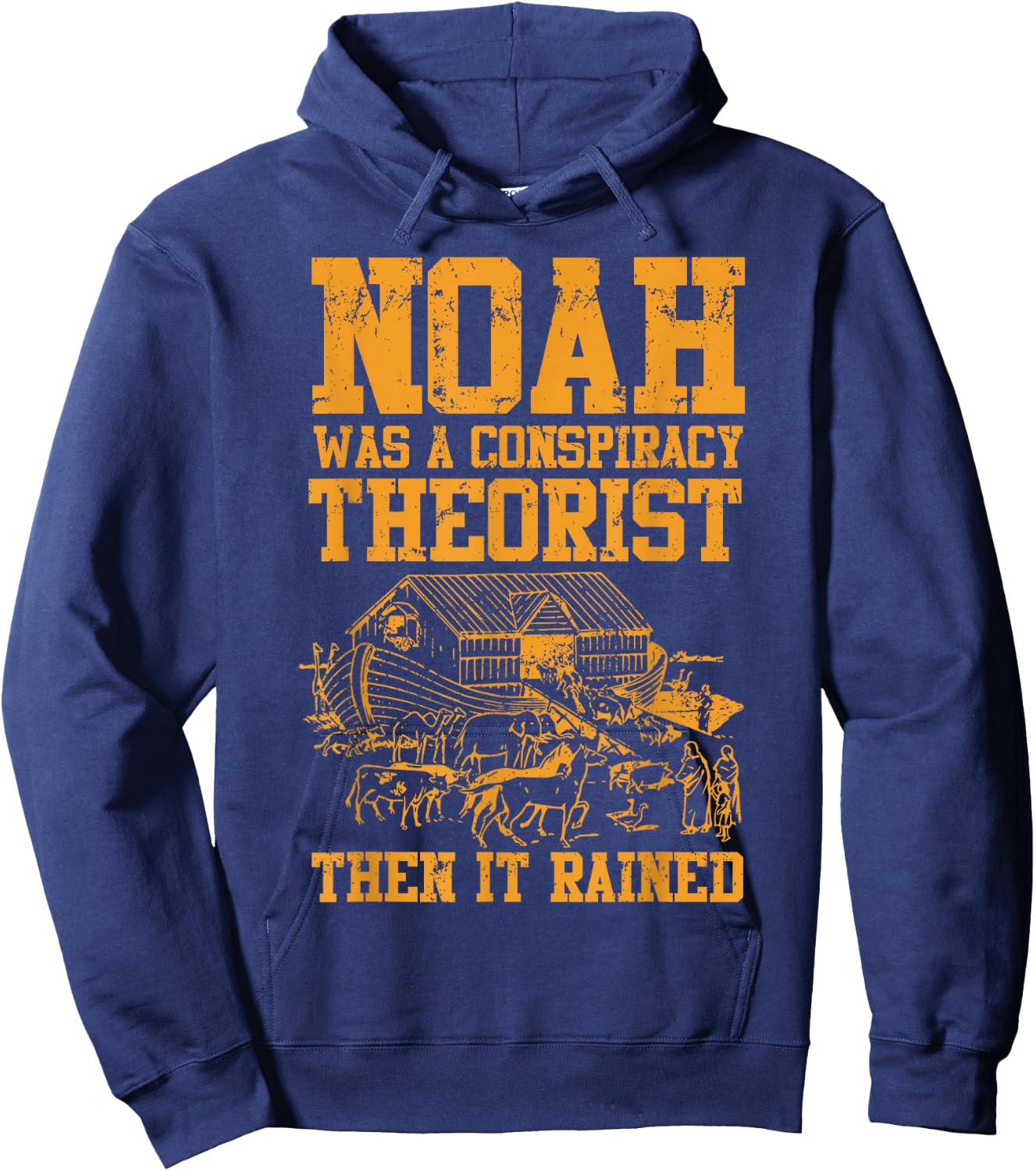Conservative Funny Christian Noah Was A Conspiracy Theorist Hoodie - Hoodie | Navy
