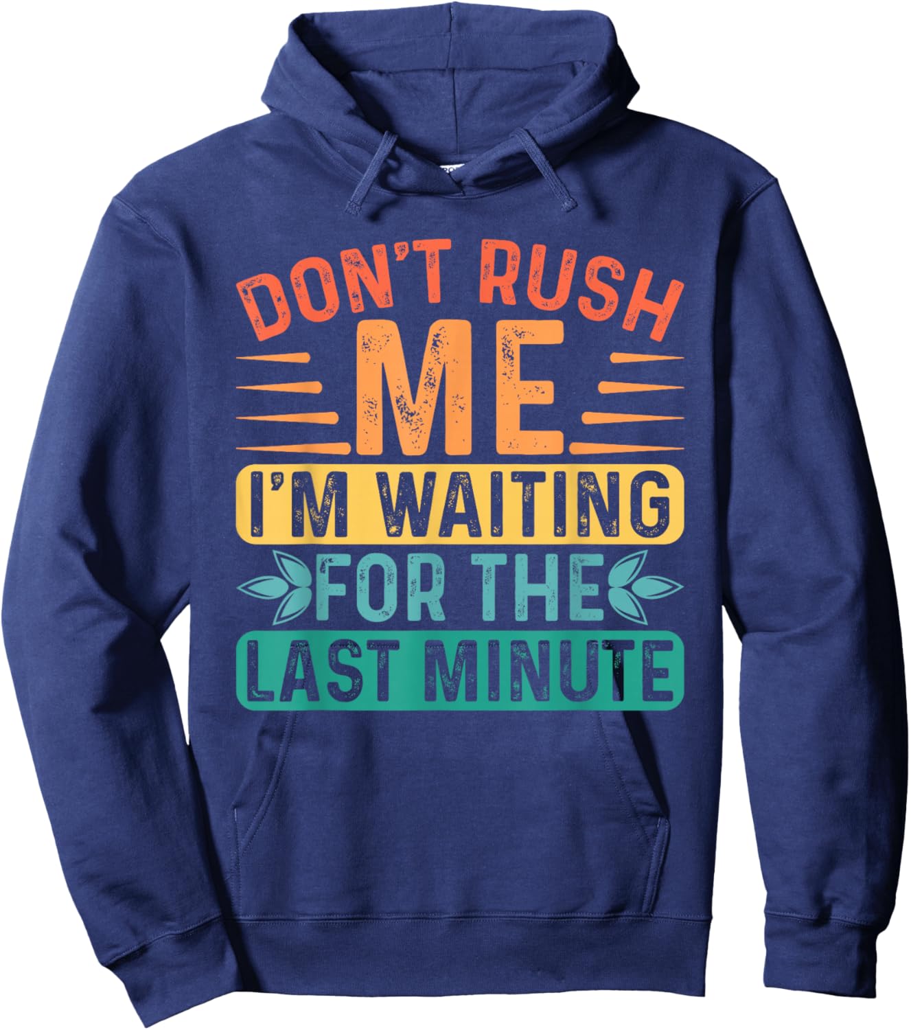 Don't Rush Me I'm Waiting For The Last Minute Procrastinate Hoodie - Hoodie | Navy