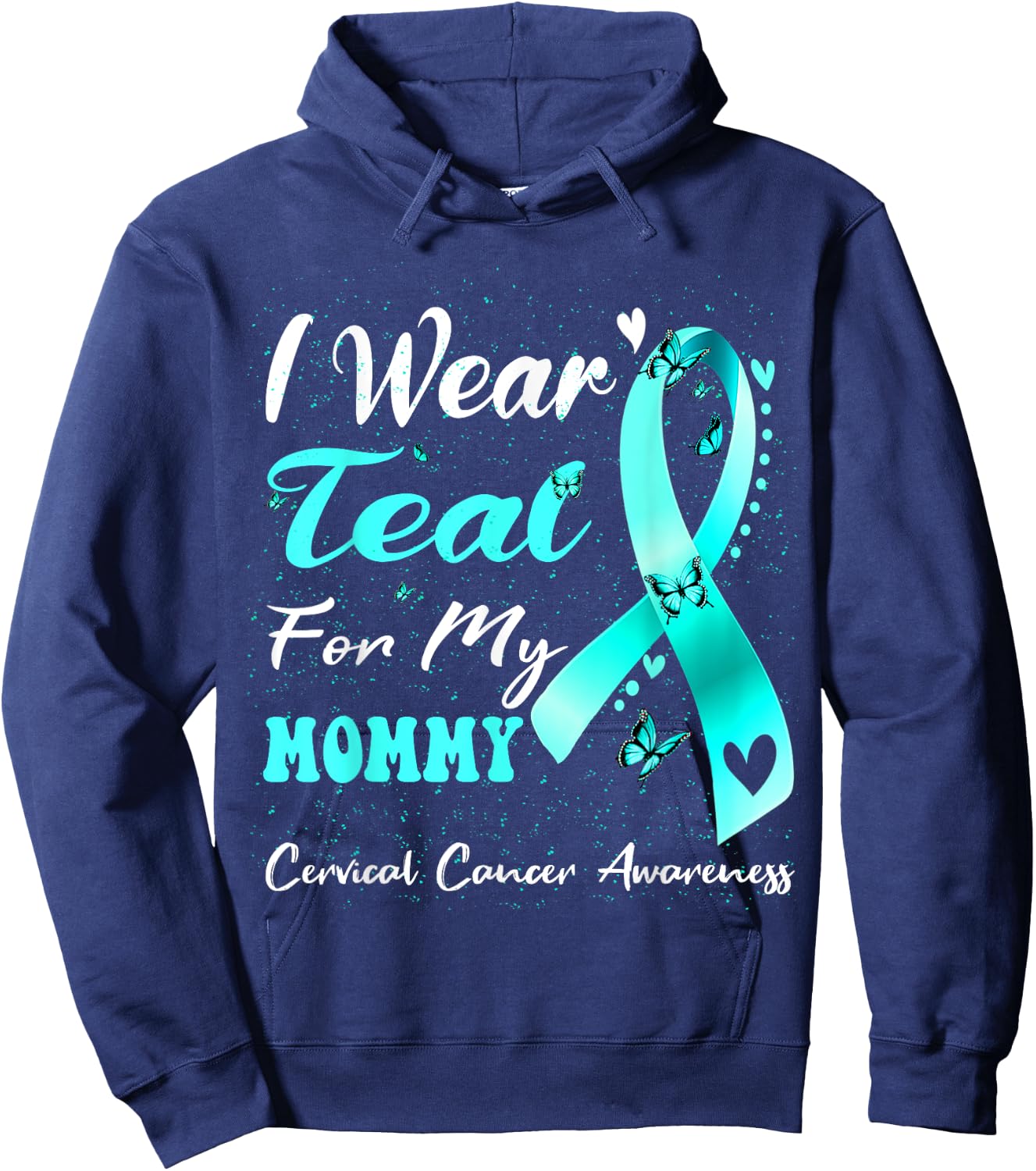 I Wear Teal For My Mommy Cervical Cancer Awareness Hoodie - Hoodie | Navy