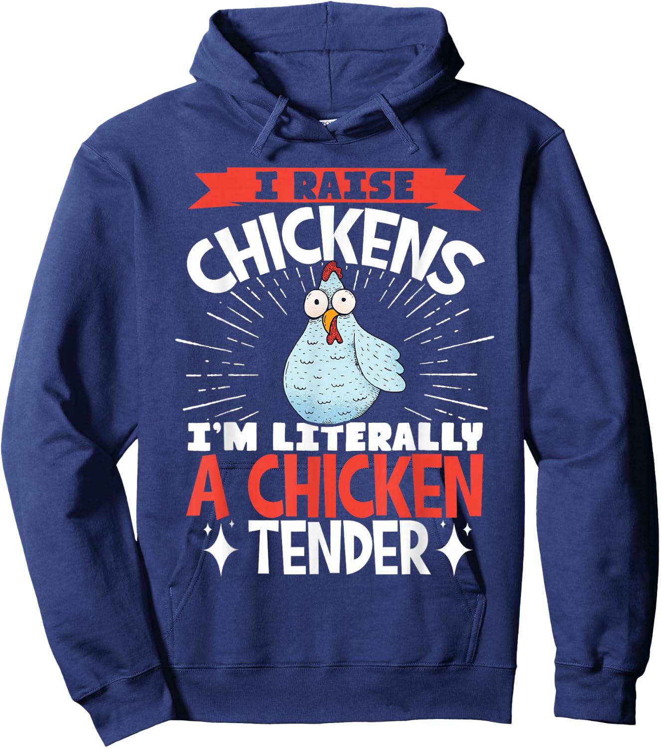 I Raise Chickens I'm Literally A Chicken Tender Hoodie - Hoodie | Navy