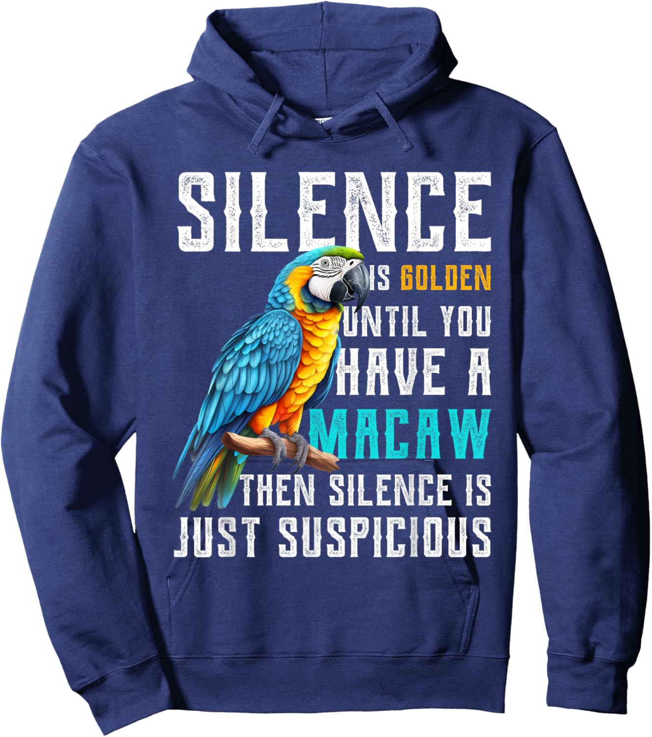 Silence is Golden until you have a Macaw Parrot Macaws Hoodie - Hoodie | Navy