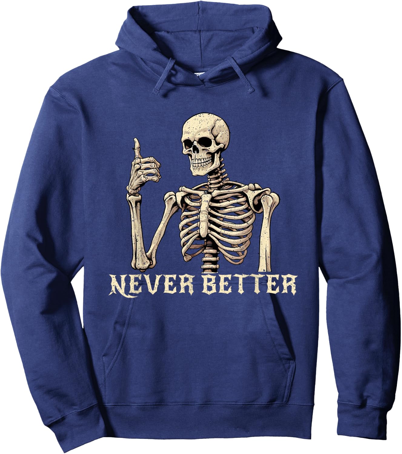 Never Better Skeleton Funny Halloween Shirts Hoodie - Hoodie | Navy