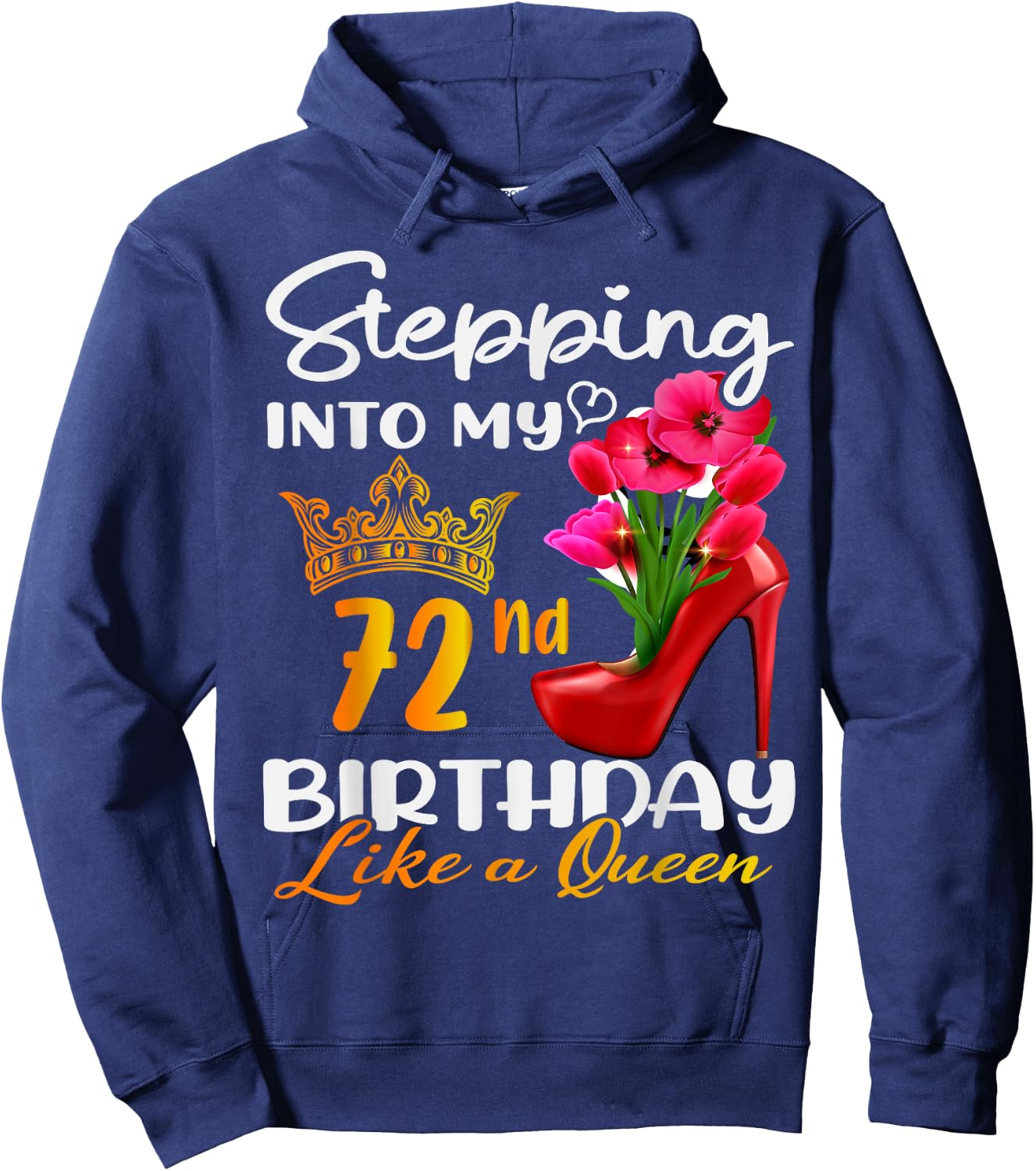 Stepping Into My 72nd Birthday Like A Queen For 72 Years Old Hoodie - Hoodie | Navy