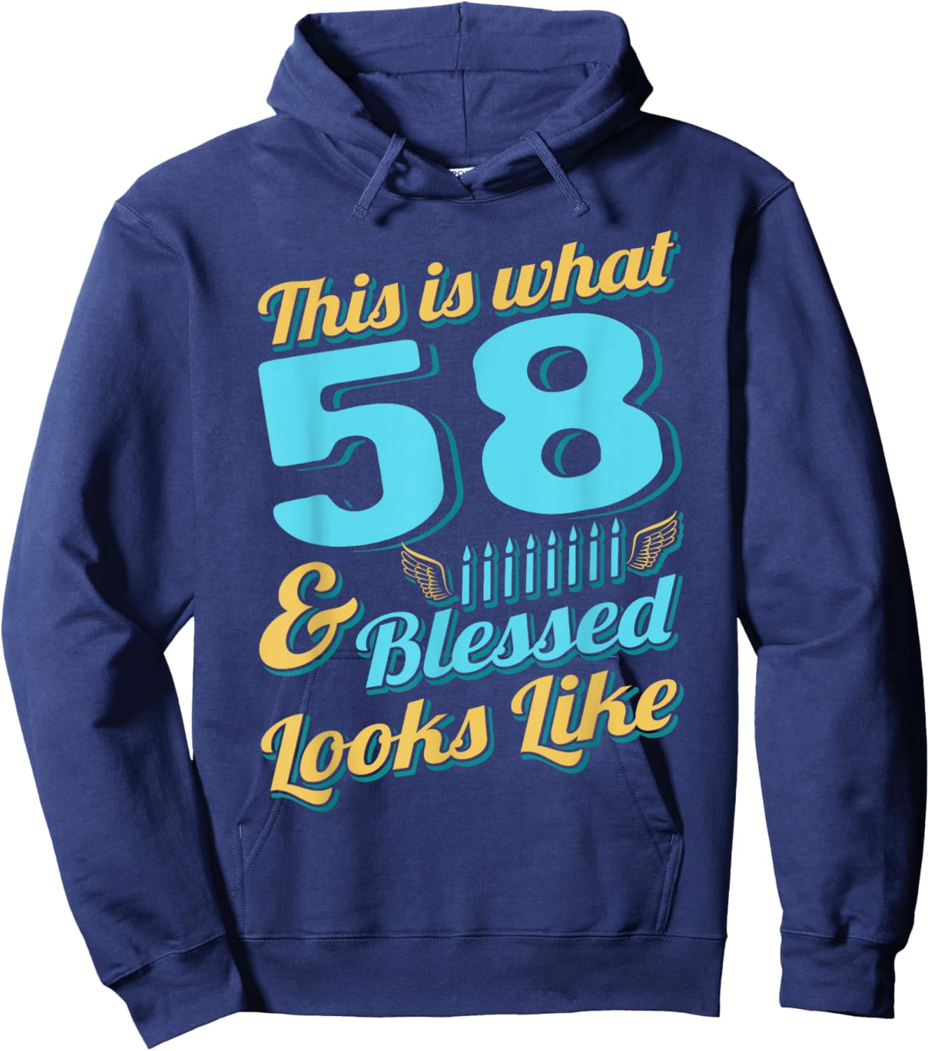 This Is What 58 And Blessed Looks Like 58th Birthday Hoodie - Hoodie | Navy