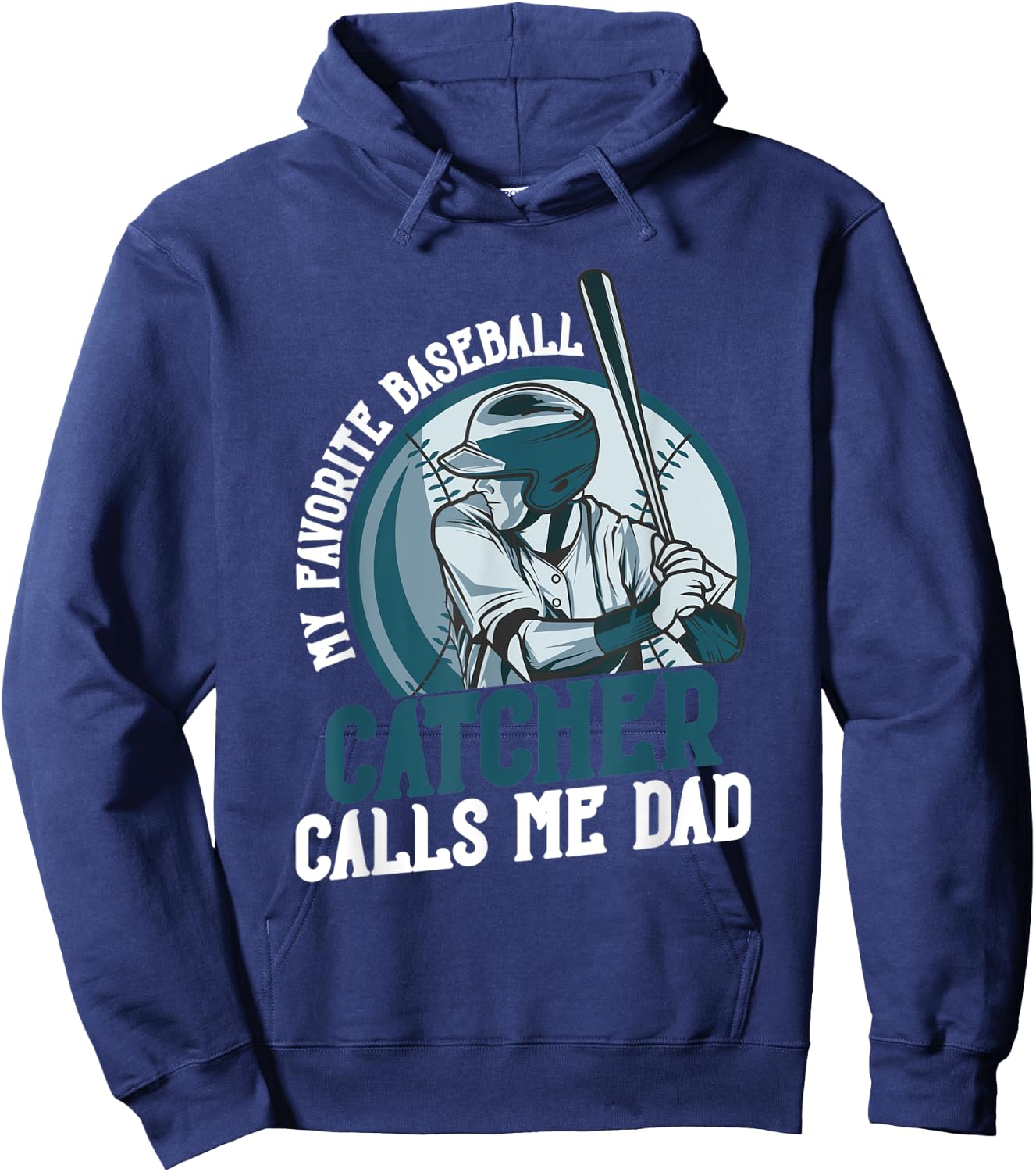 My Favorite Baseball Catcher Calls Me Dad Funny Father's Day Hoodie - Hoodie | Navy