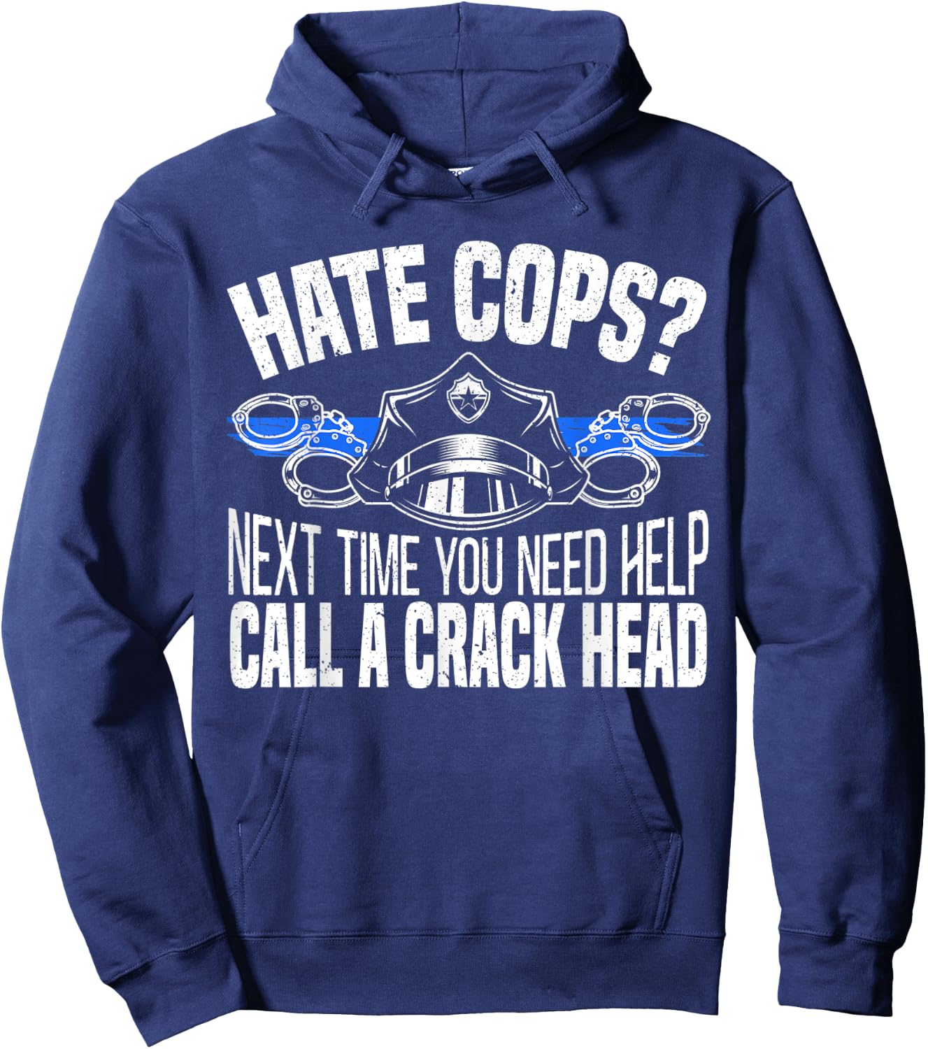 Hate Cops Next Time You Need Help Call A Crackhead Police Hoodie - Hoodie | Navy