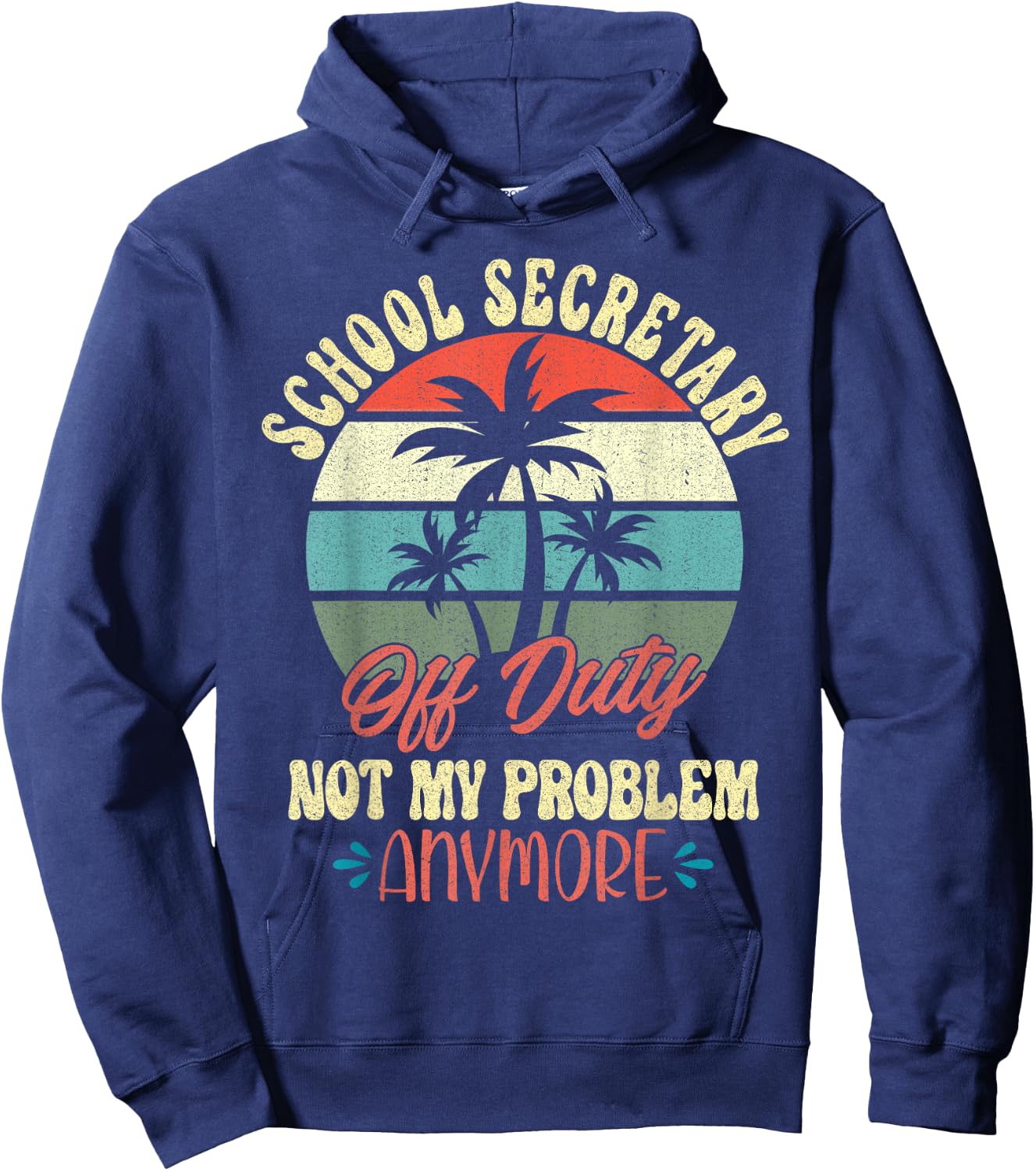 Retirement Gifts Cute Vacation Top Off Duty School Secretary Hoodie - Hoodie | Navy
