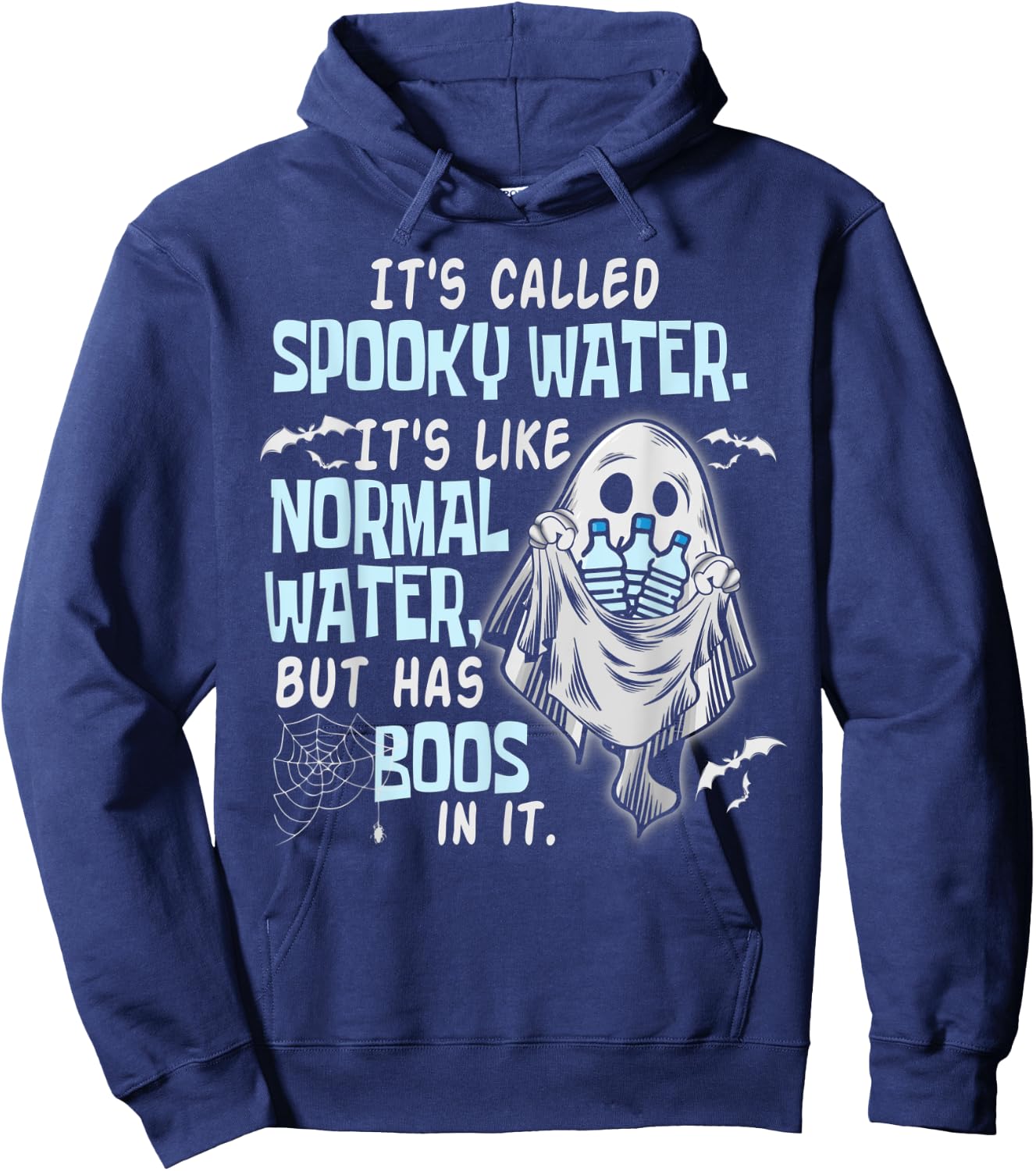 It's Called Spooky Water It's Like Normal Water But Has Boos Hoodie - Hoodie | Navy