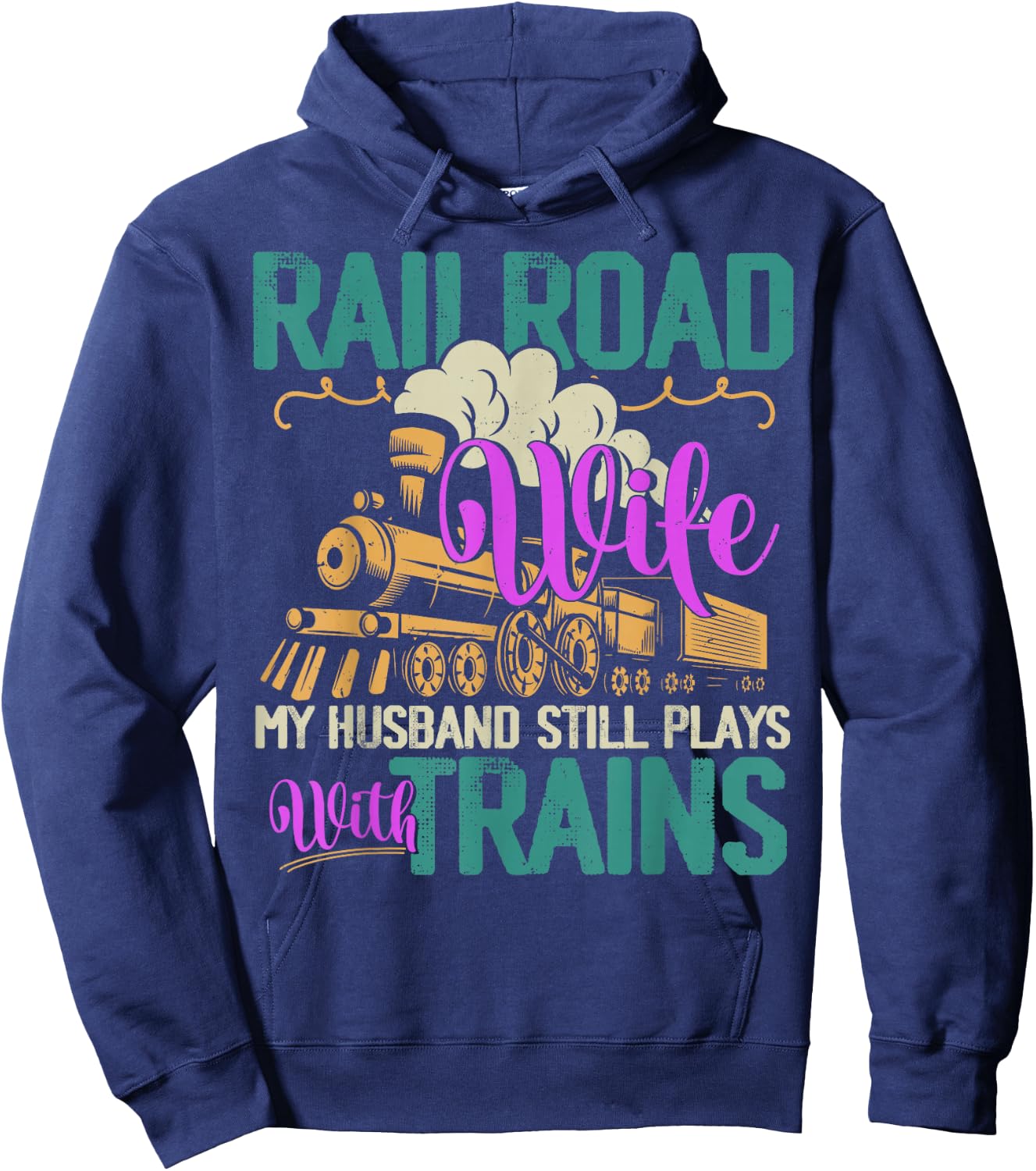 Railroader My Husband Still Plays With Trains Railroad Wife Hoodie - Hoodie | Navy