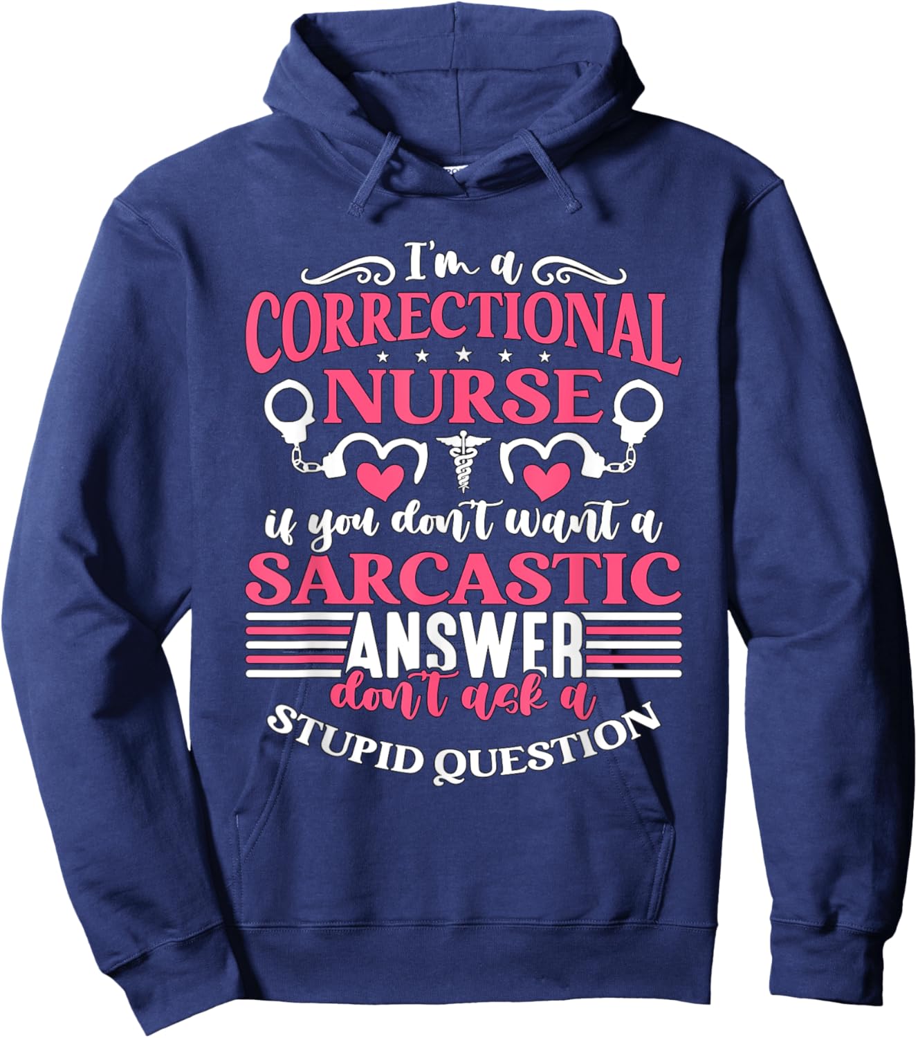 Correctional Nurse Designs for Correctional Nurses I'm A Correctional Nurse If You Don't Want A Sarcastic Answer Don't -Adults Black Small Modern Crew Collar Short Sleeve Hoodie - Hoodie | Navy