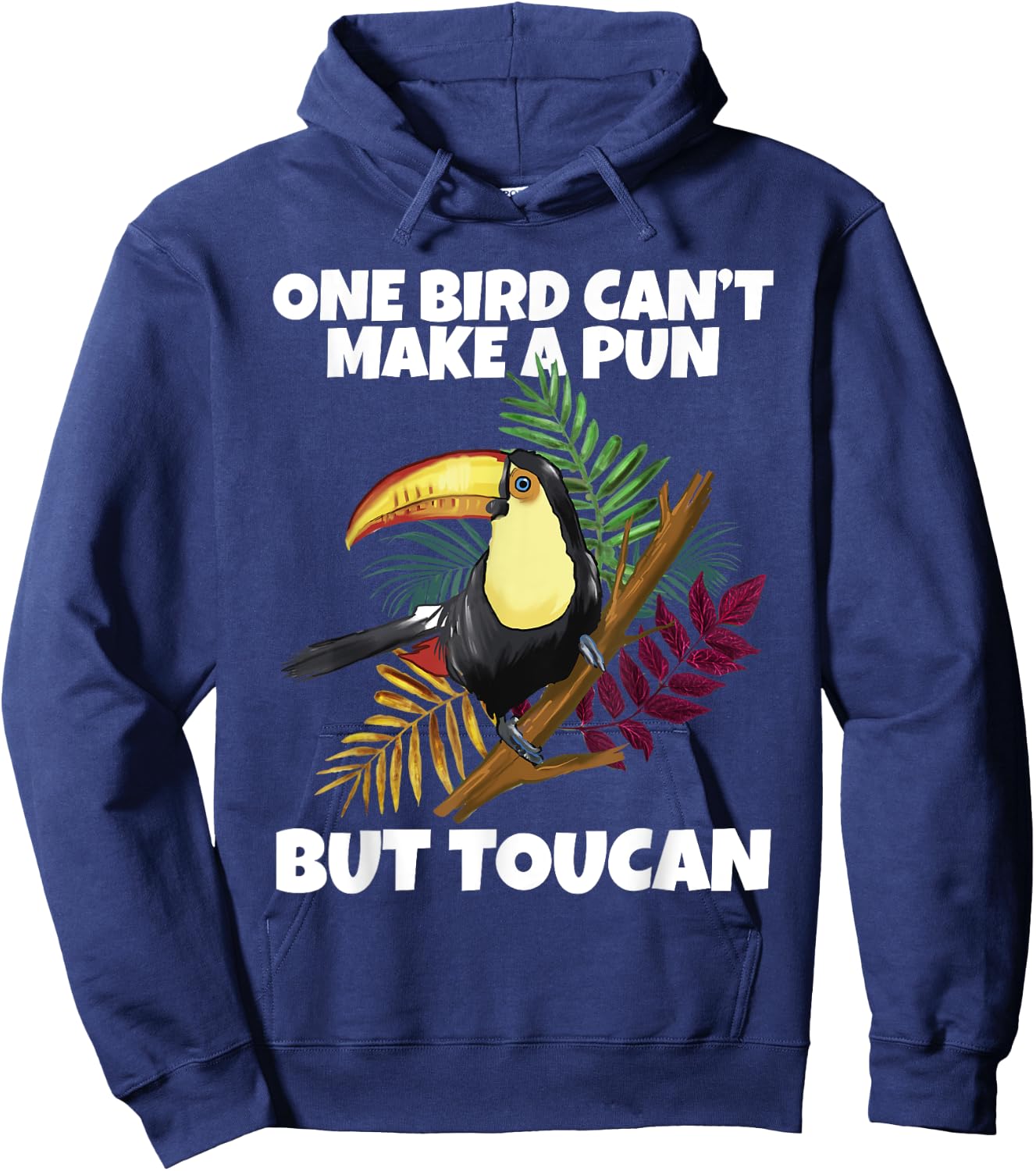 One Bird Can't Make A Pun But Toucan Toucan Hoodie - Hoodie | Navy