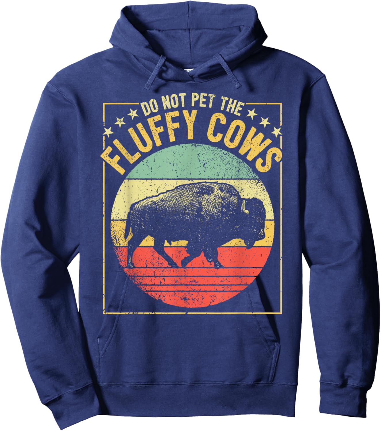 Vintage Buffalo Wild Animal I Do Not Pet Fluffy Cows I Bison Hoodie - Hoodie | Navy