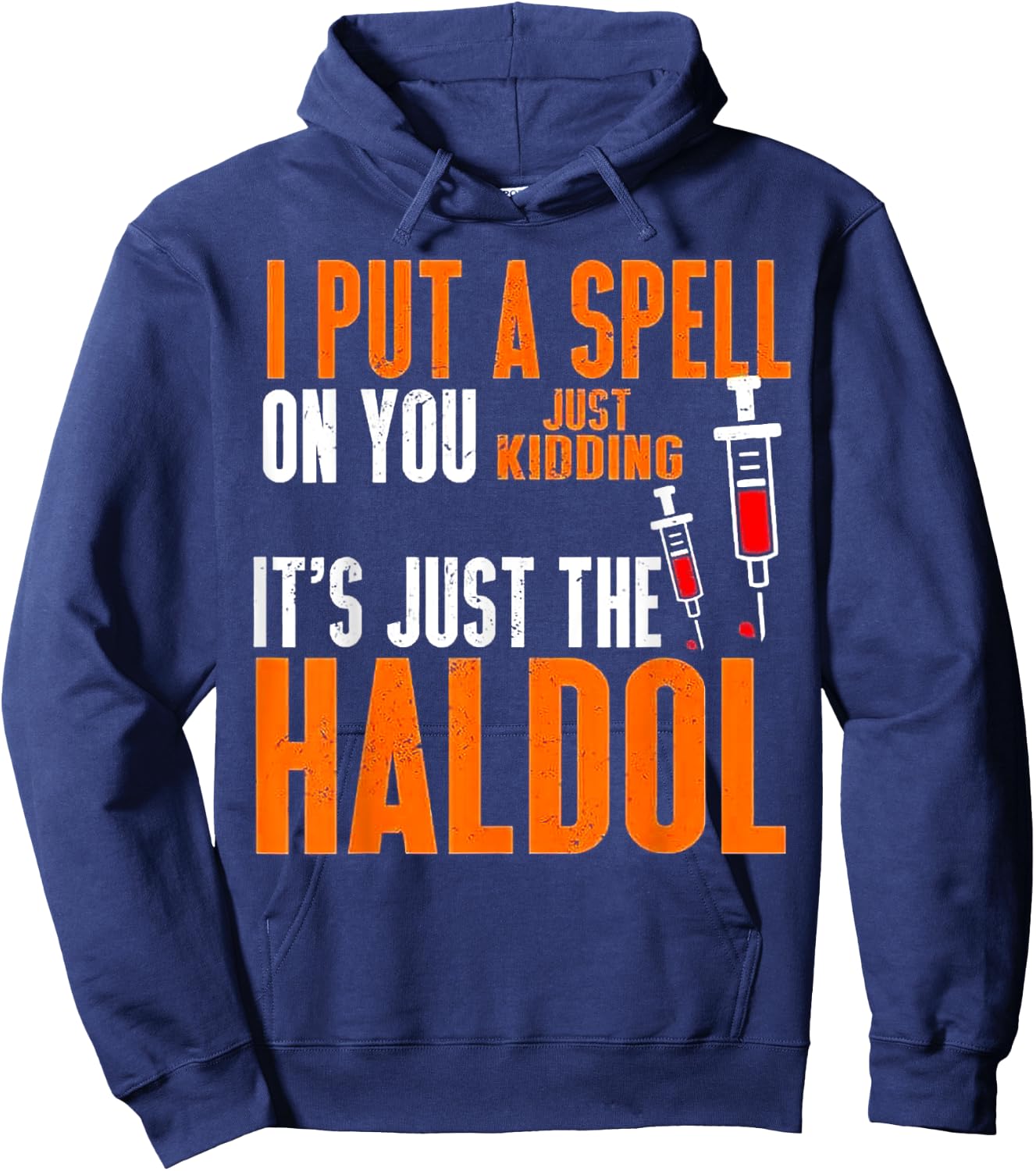 I Put A Spell On You Just Kidding It's Just The Haldol Hoodie - Hoodie | Navy
