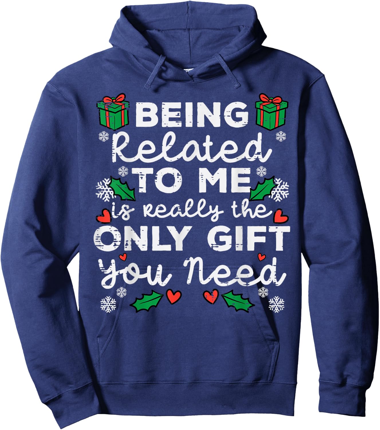 Being Related To Me Only Gift You Need Funny Christmas Xmas Hoodie - Hoodie | Navy