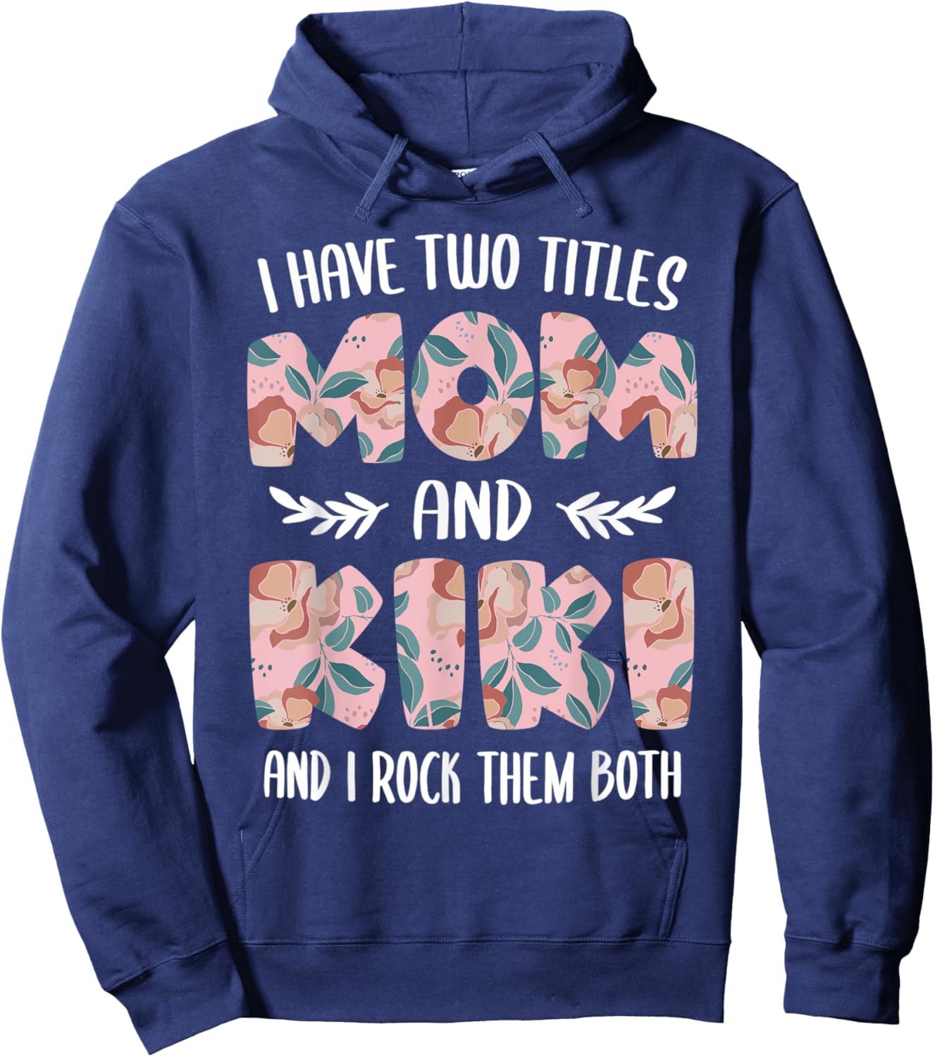 Kiki Shirts Cute I have two Titles Mom and Kiki Hoodie - Hoodie | Navy