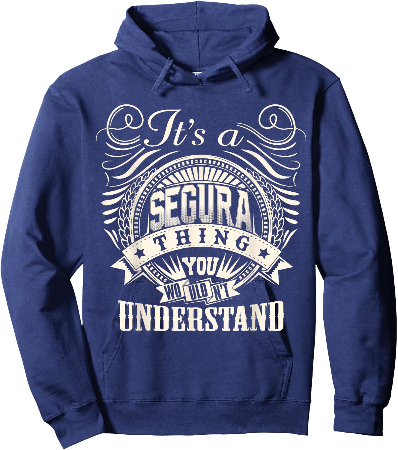 It's A SEGURA Thing You Wouldn't Understand SEGURA Family Hoodie - Hoodie | Navy