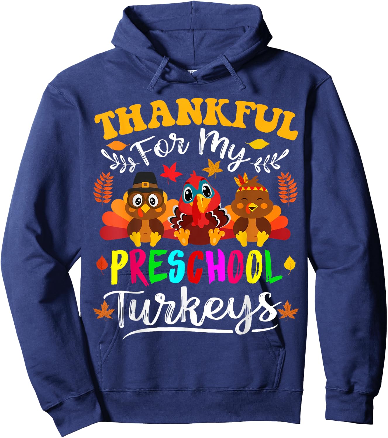 Thankful For My Preschool Turkeys Thanksgiving Teacher Fall Hoodie - Hoodie | Navy