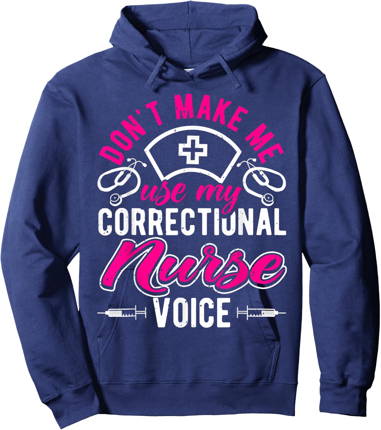 Don't Make Me Use My Correctional Nurse Voice, Prison Nurse Hoodie - Hoodie | Navy